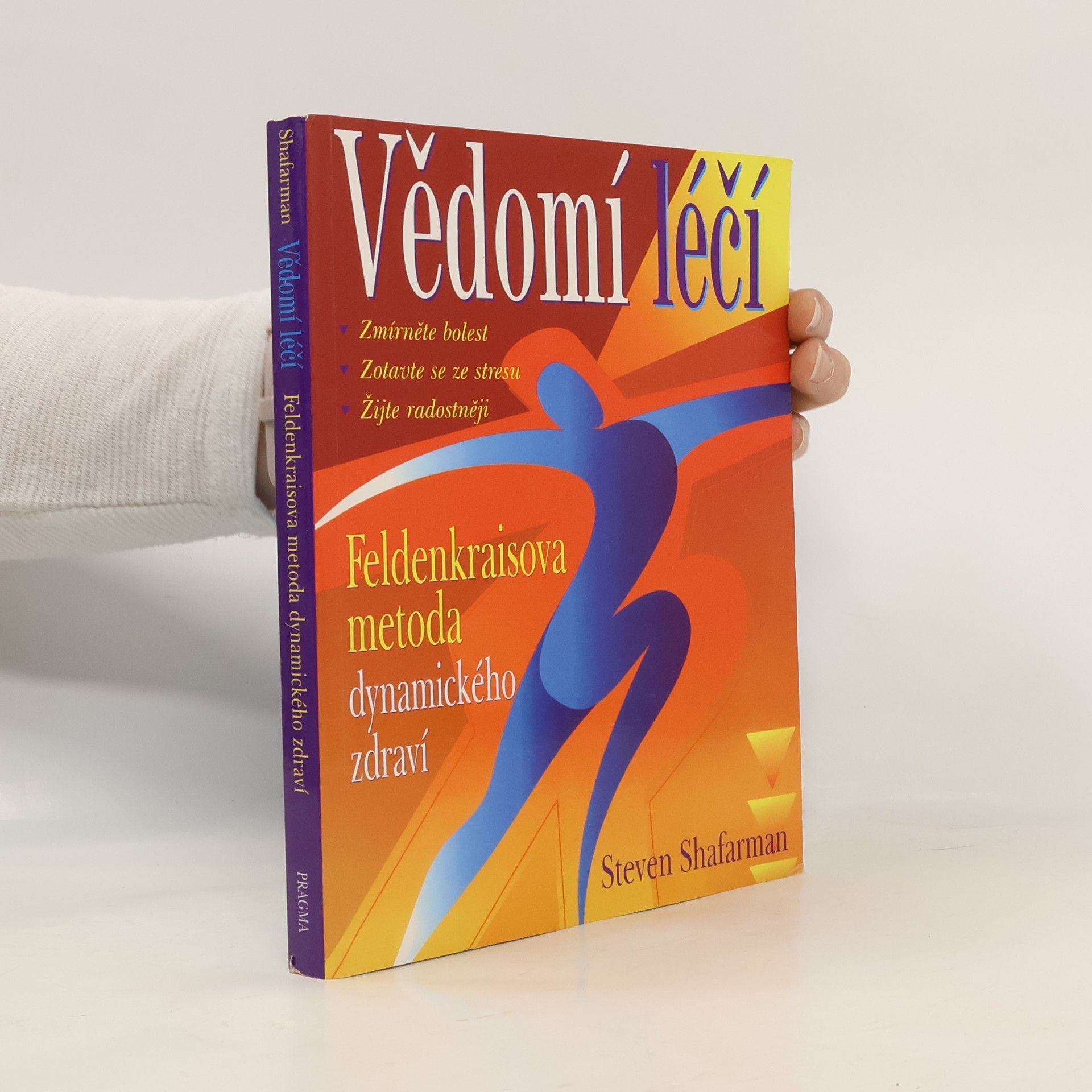 Steven Shafarman Vědomí léčí Feldenkraisova metoda dynamického zdraví