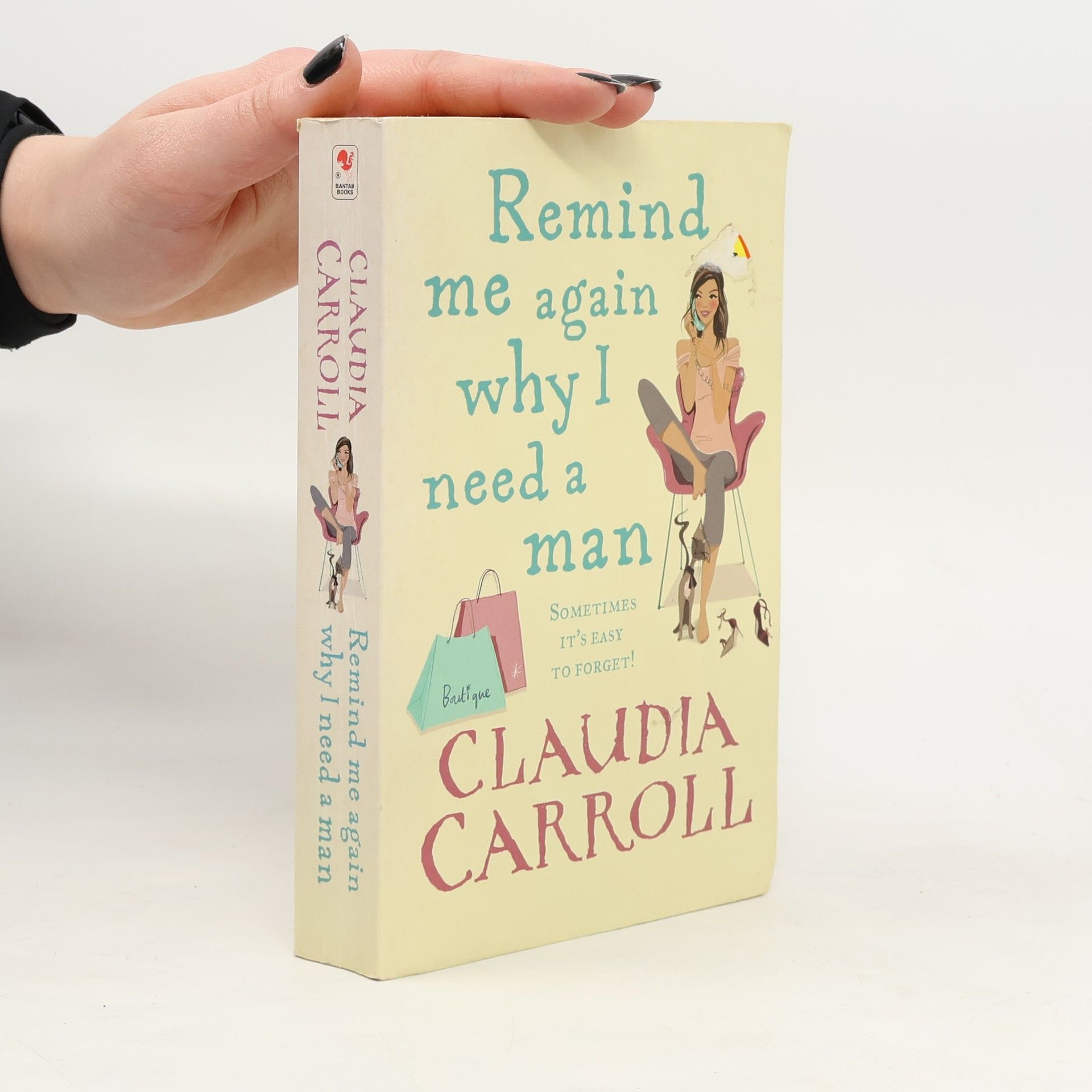 Claudia Caroll Remind Me Again Why I Need a Man