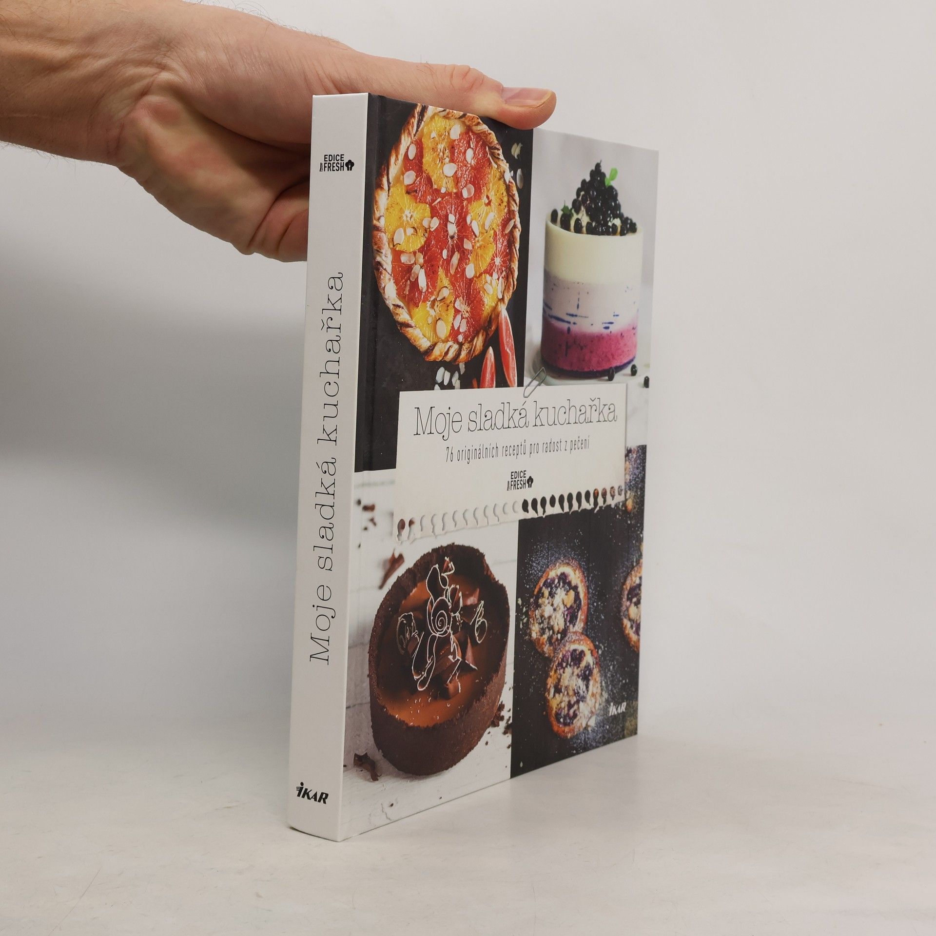 Moje sladká kuchařka : 76 originálních receptů pro radost z pečení