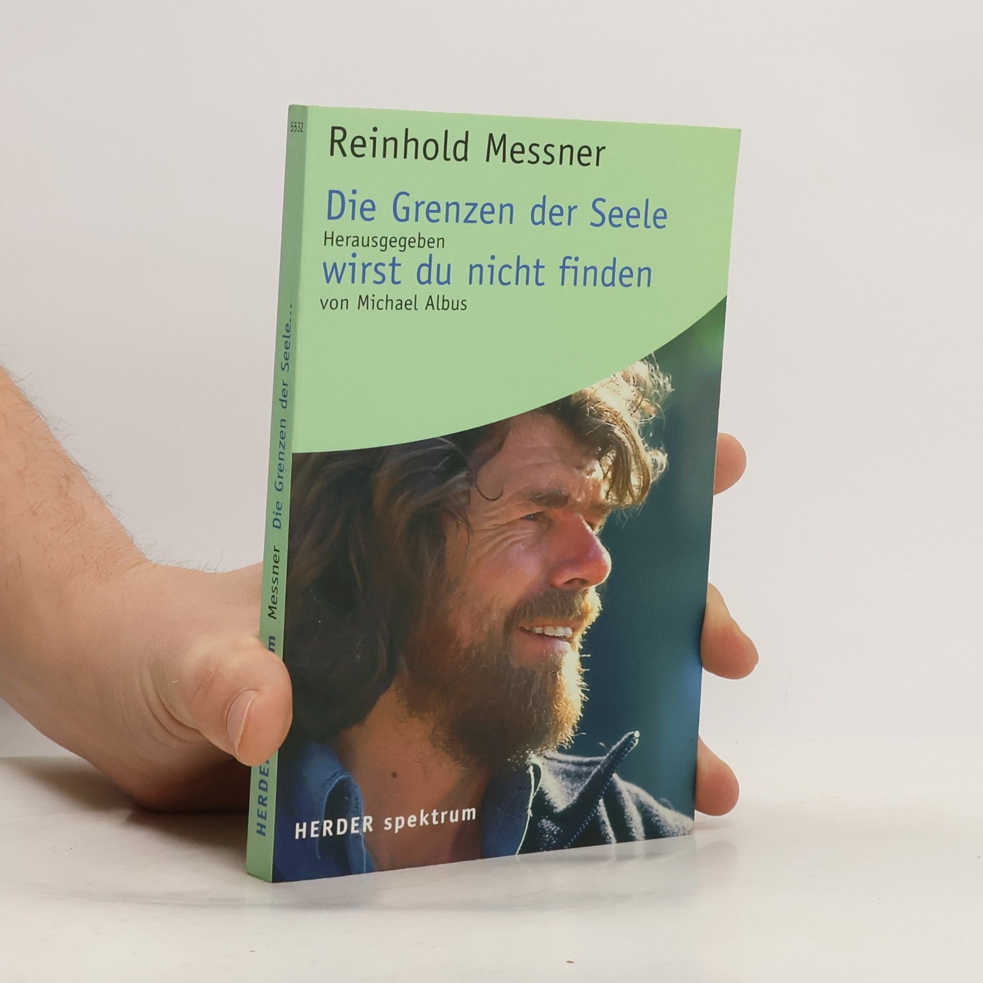Reinhold Messner Die Grenzen der Seele wirst du nicht finden