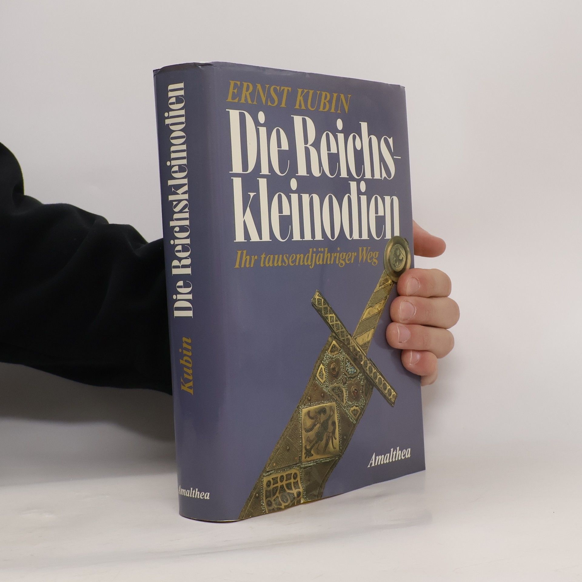 Ernst Kubin Die Reichskleinodien : ihr tausendjähriger Weg