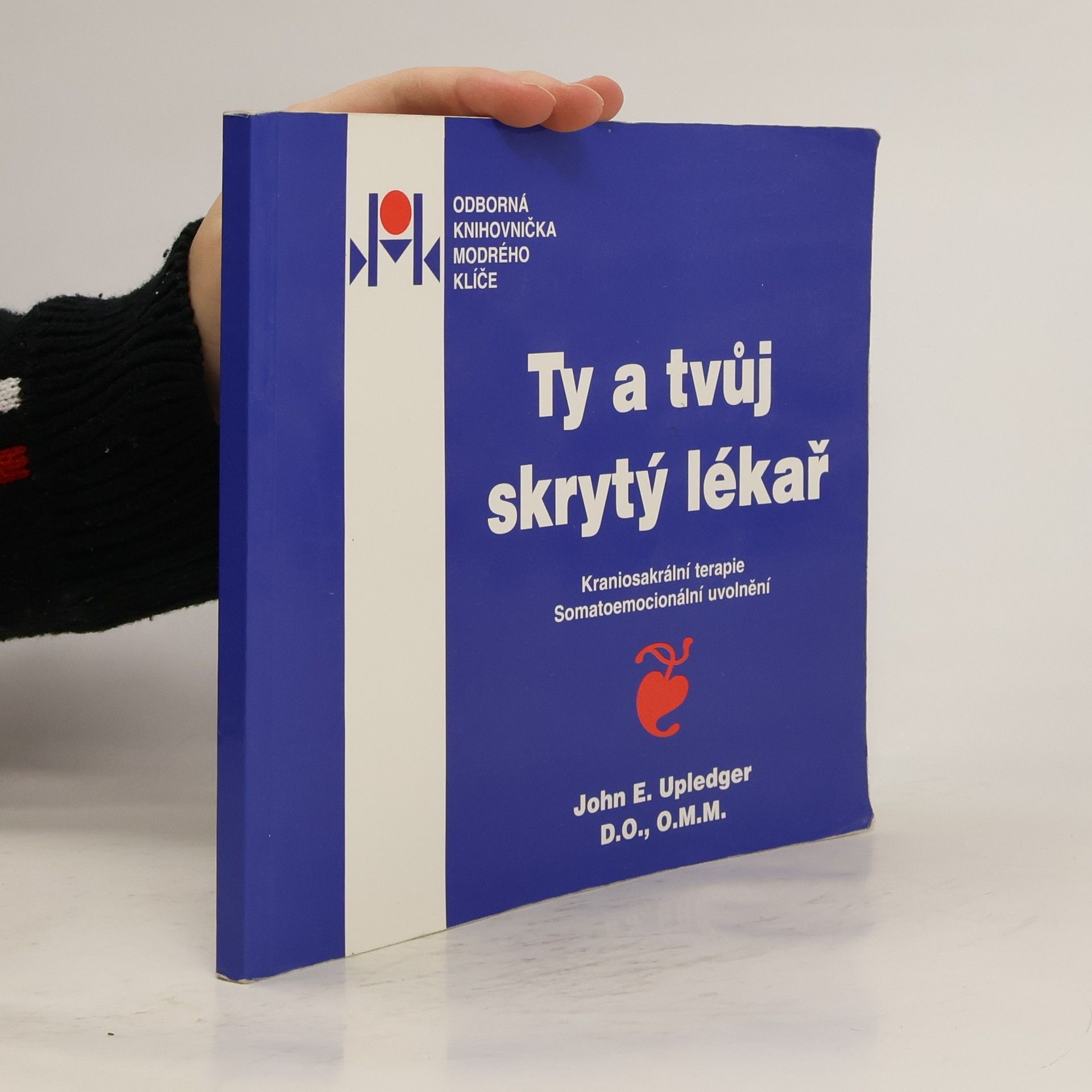 Ty a tvůj skrytý lékař : kraniosakrální terapie : somatoemocionální uvolnění