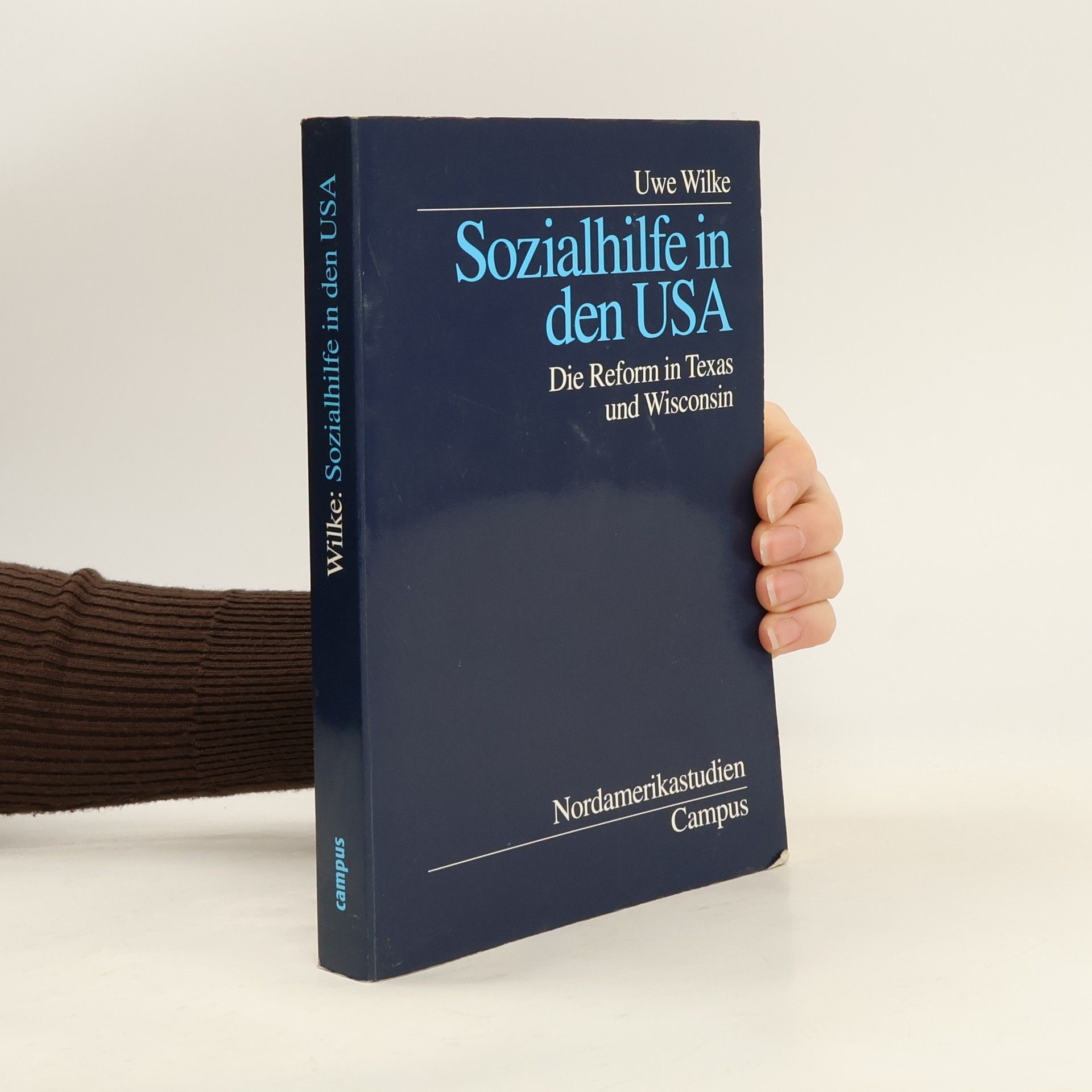 Uwe Wilke Nordamerikastudien: Sozialhilfe in den USA. Die Reform in Texas und Wisconsin. Dissertation.