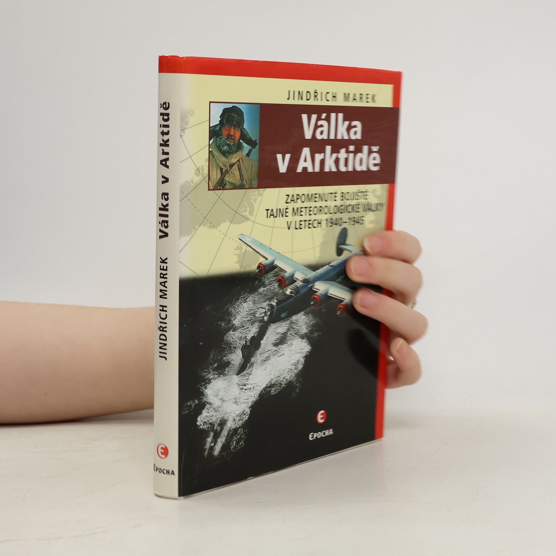 Jindřich Marek Válka v Arktidě : zapomenuté bojiště tajné meteorologické války v letech 1940-1945
