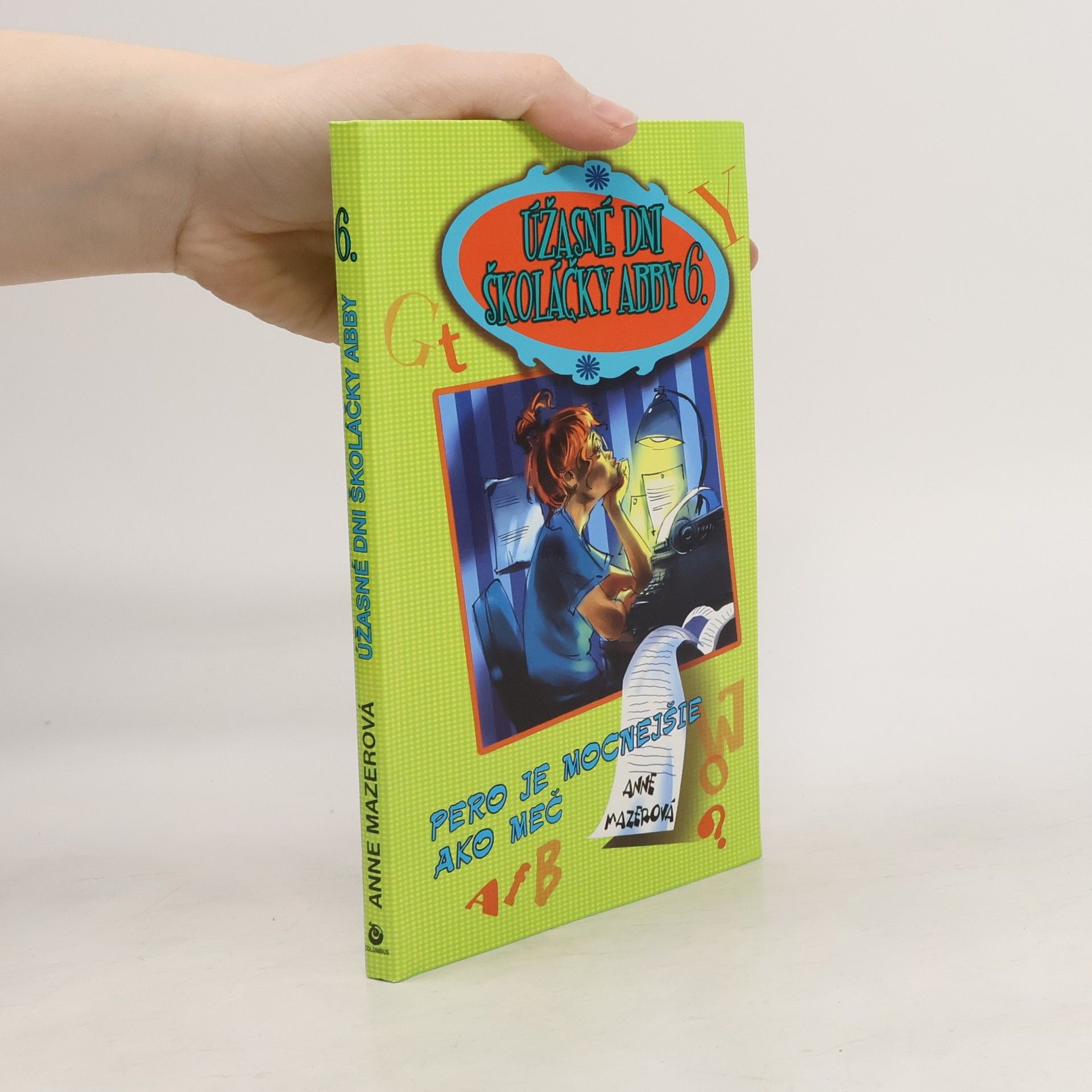 Anne Mazer Úžasné dni školáčky Abby 6 - Pero je mocnejšie ako meč