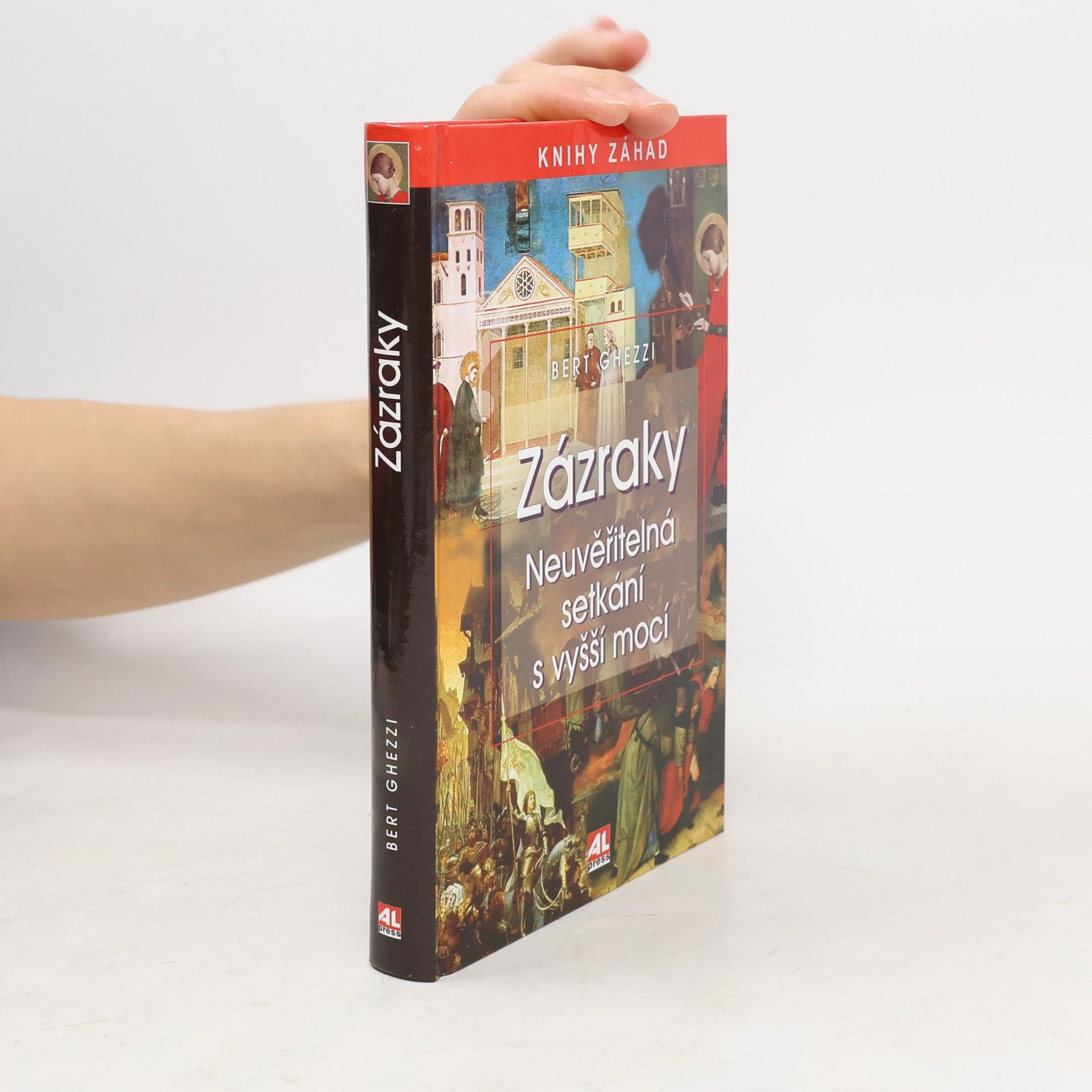 Bert Ghezzi Zázraky - neuvěřitelná setkání s vyšší mocí