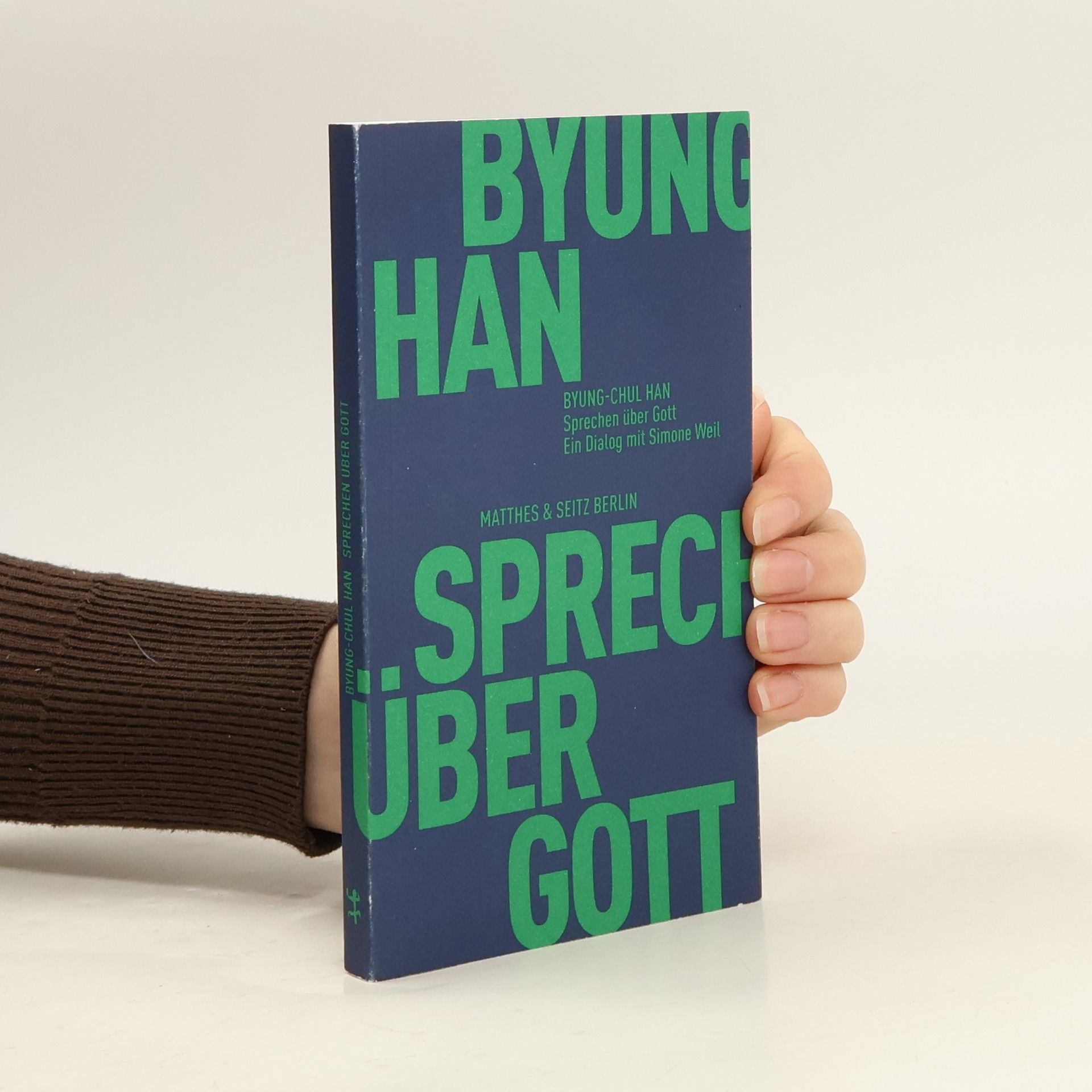 Han Byung Chul Sprechen über Gott: Ein Dialog mit Simone Weil