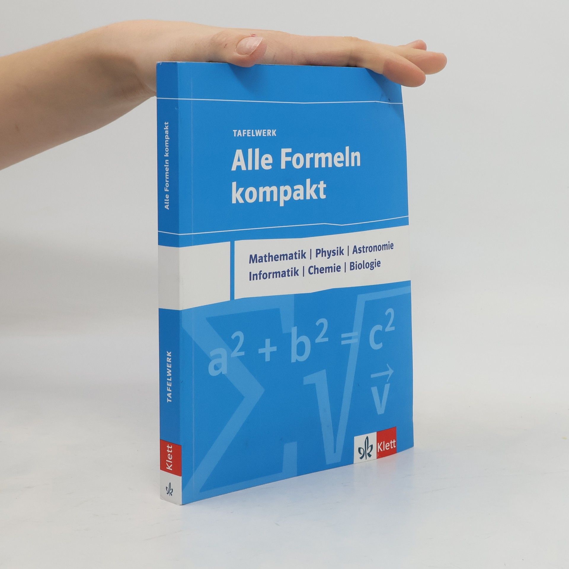 Alle Formeln kompakt - Mathematik, Physik, Astronomie, Informatik, Chemie, Biologie