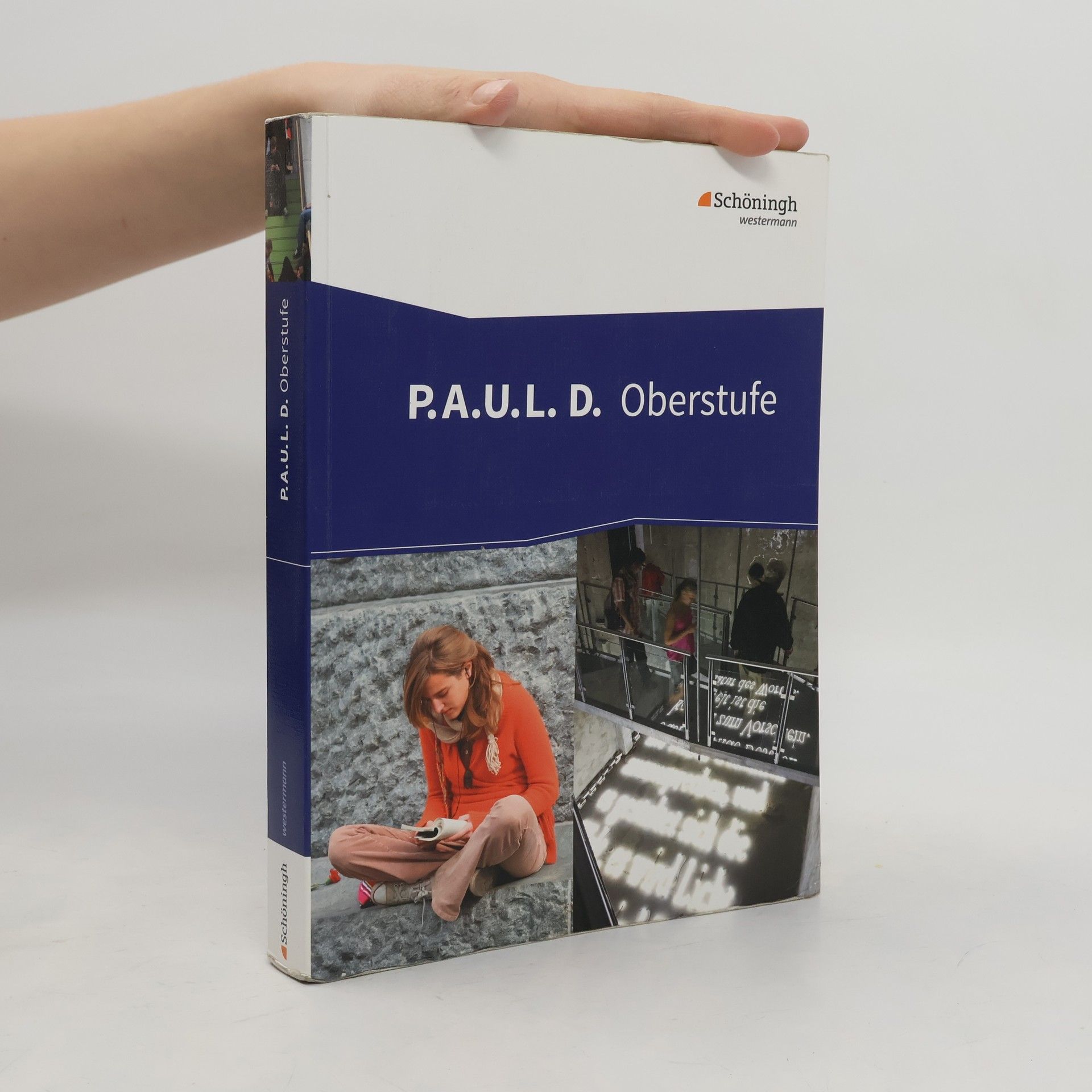 Autorenkollektiv P.A.U.L.D. Oberstufe. Schülerband: Persönliches Arbeits- und Lesebuch