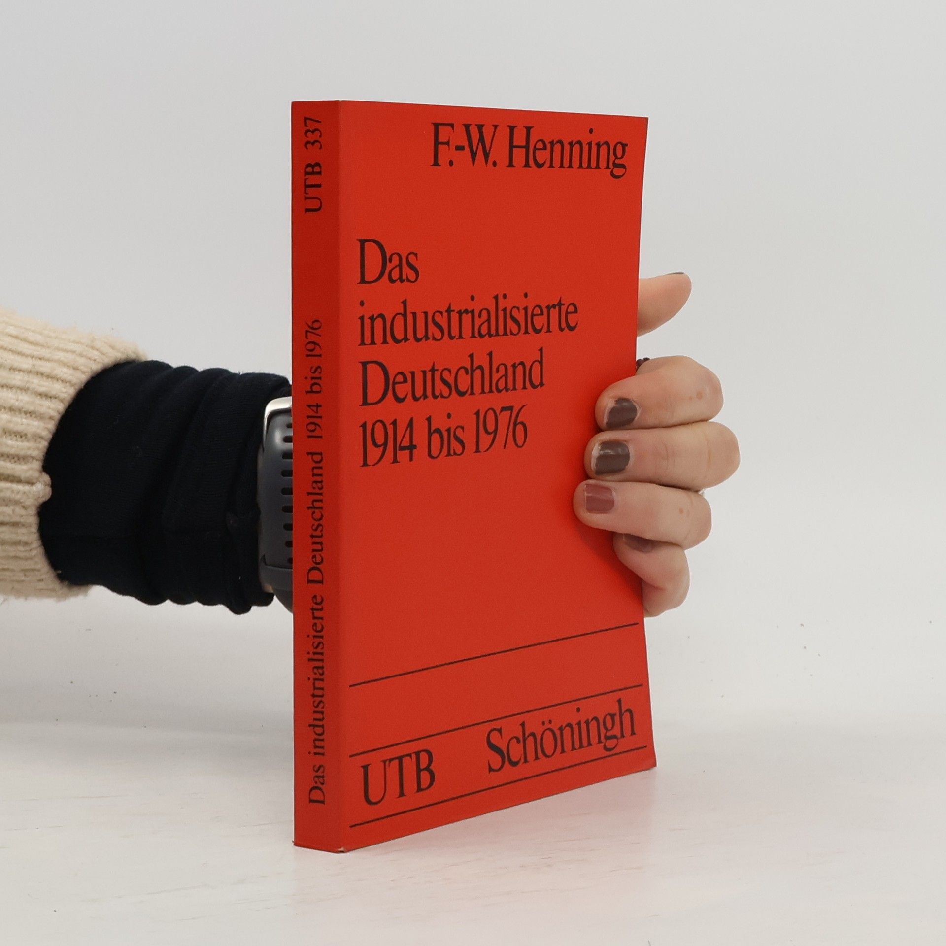 Friedrich Wilhelm Henning Das industrialisierte Deutschland 1914 [neunzehnhundertvierzehn] bis 1972 [neunzehnhundertzweiundsiebzig]