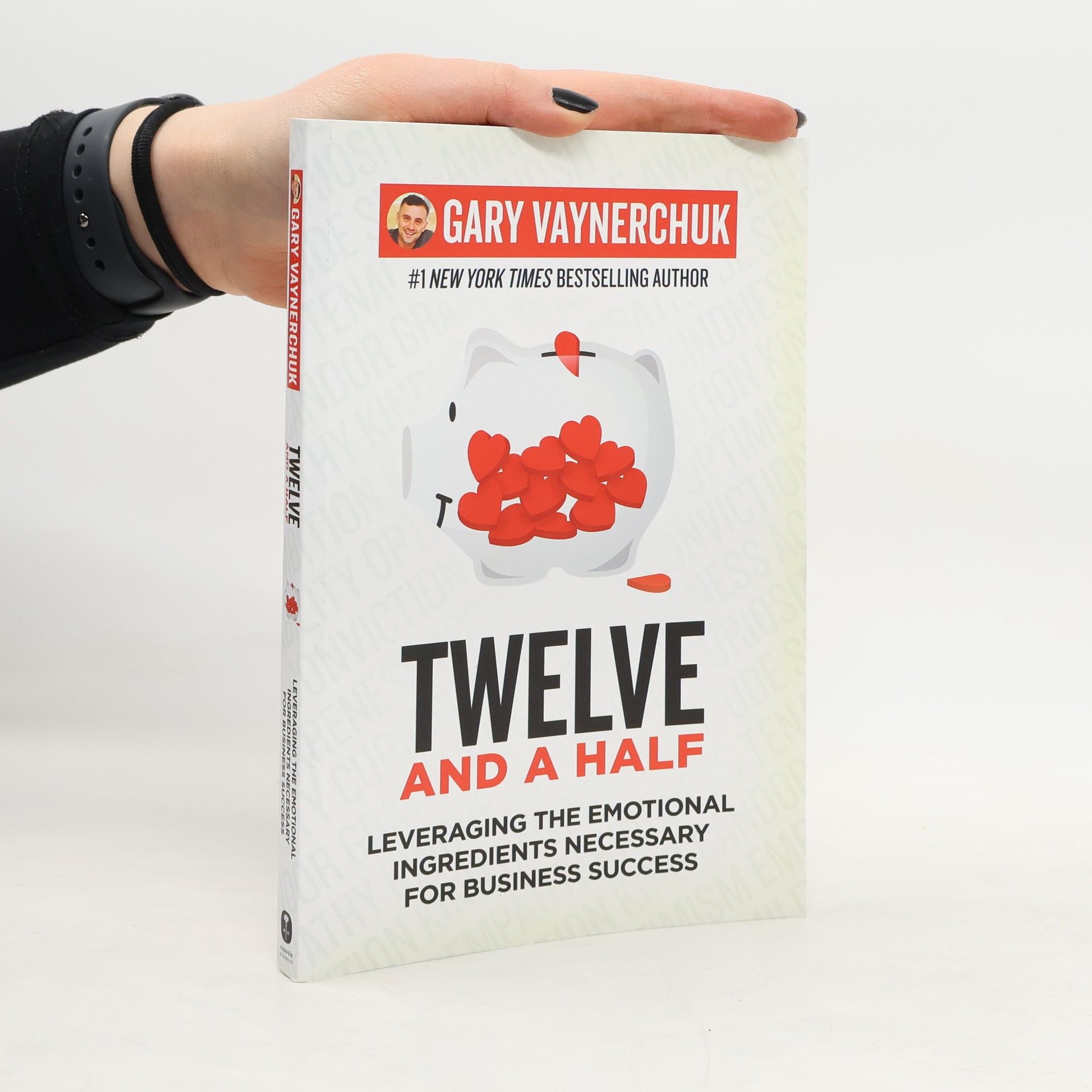 Gary Vaynerchuk Twelve and a half: leveraging the emotional ingredients necessary for business success