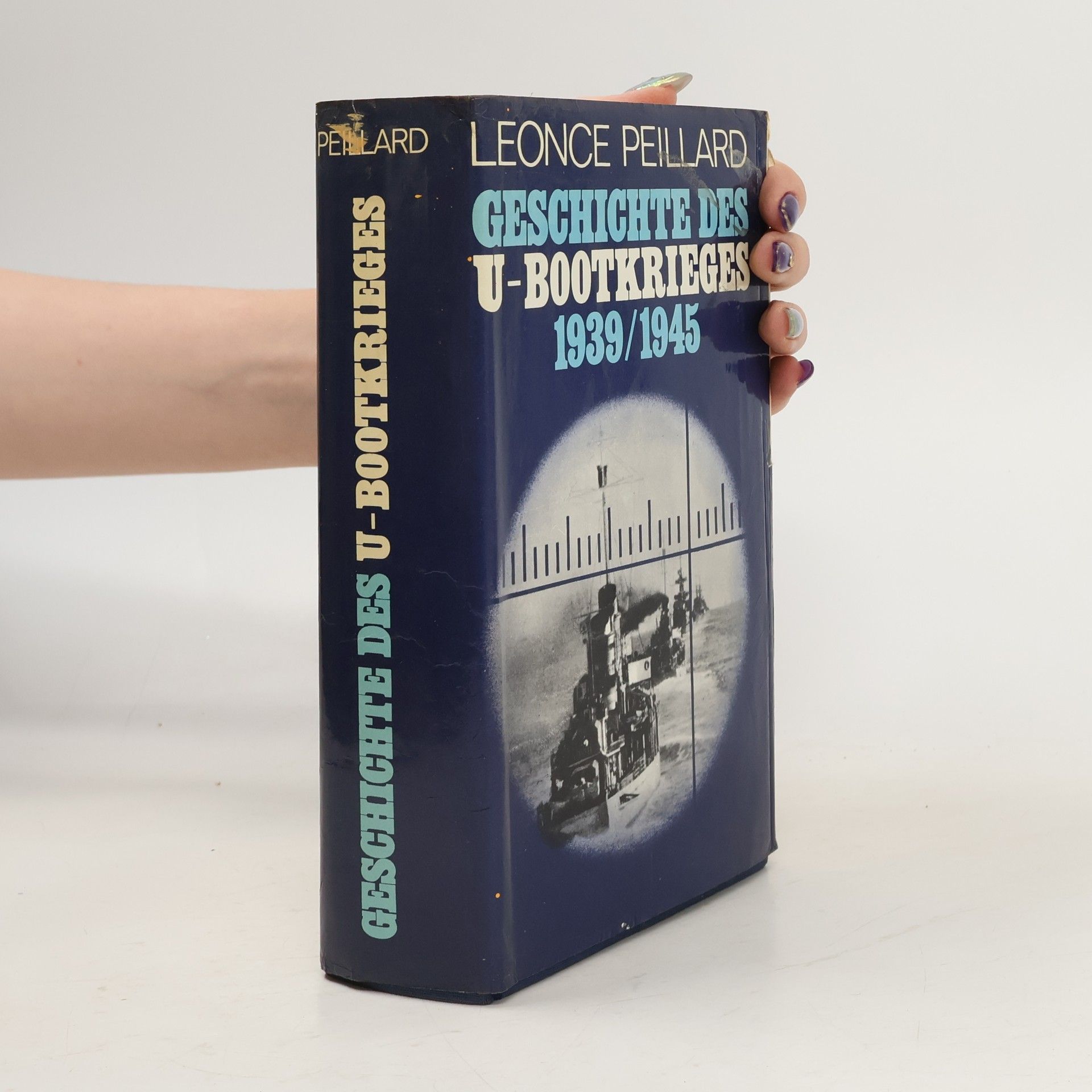 Le once Peillard Geschichte des U-Bootkrieges 1939 - 1945