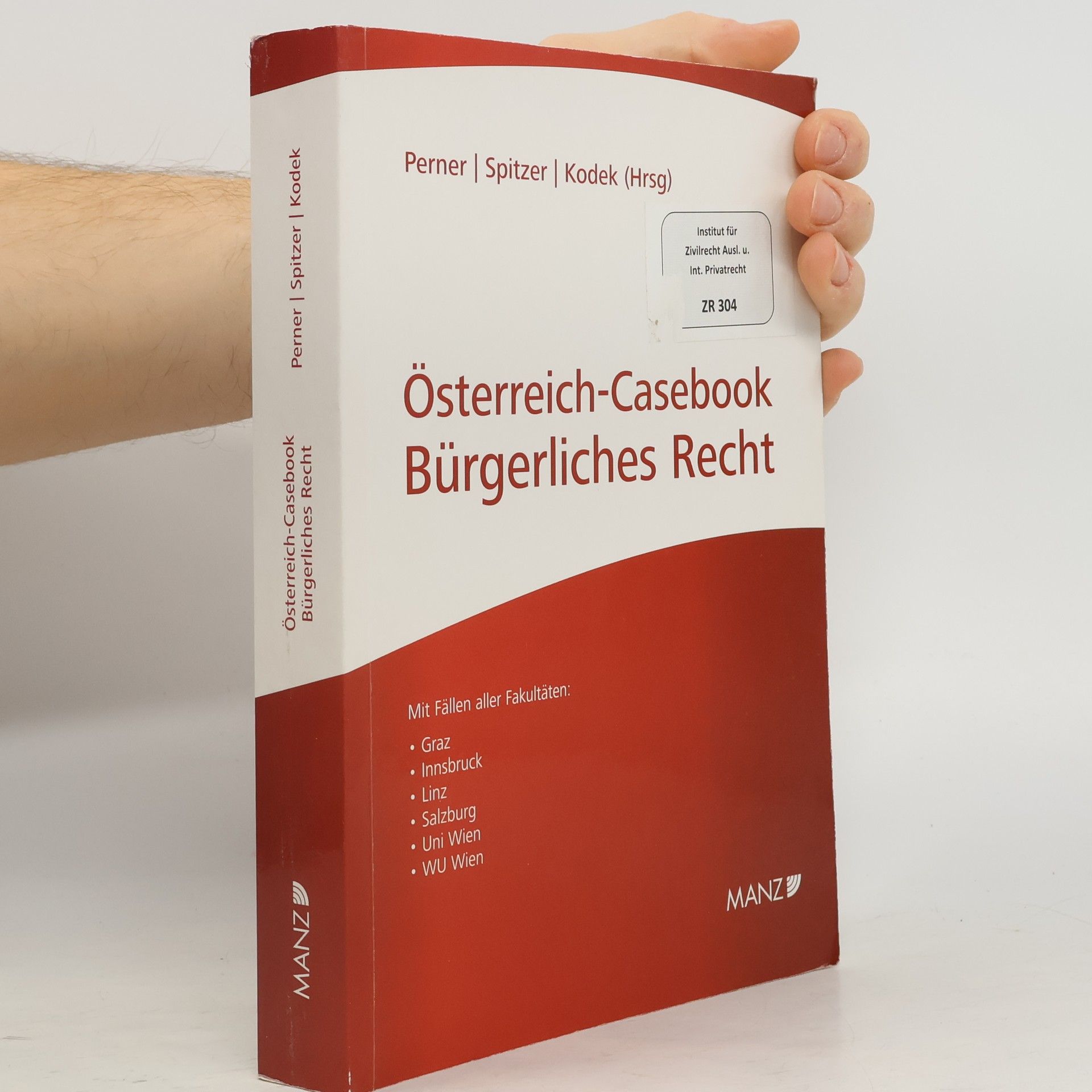 Österreich-Casebook Bürgerliches Recht ; [mit Fällen aller Fakultäten: Graz, Innsbruck, Linz, Salzburg, Uni Wien, WU Wien]