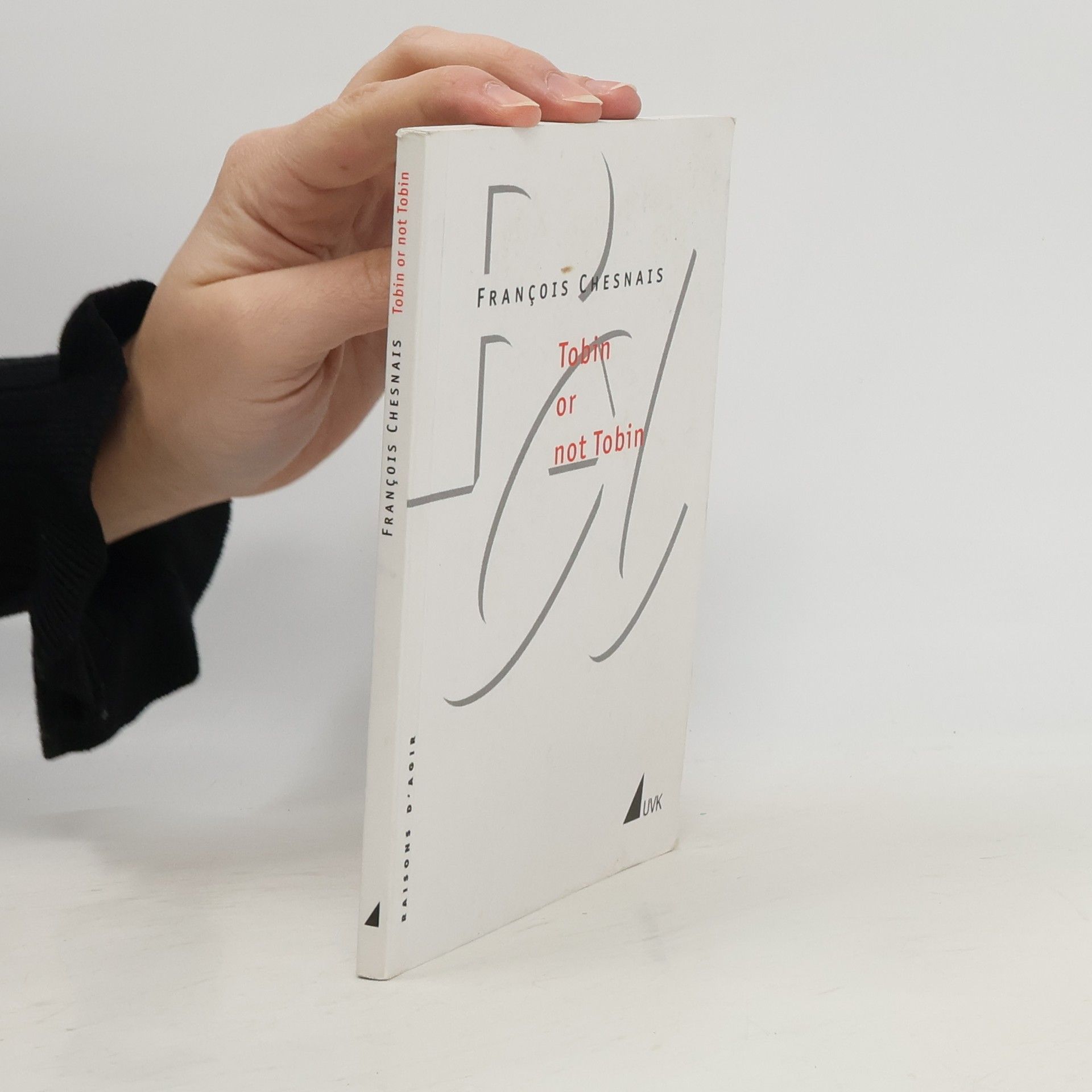 François Chesnais Raisons d'agir: Tobin or not Tobin