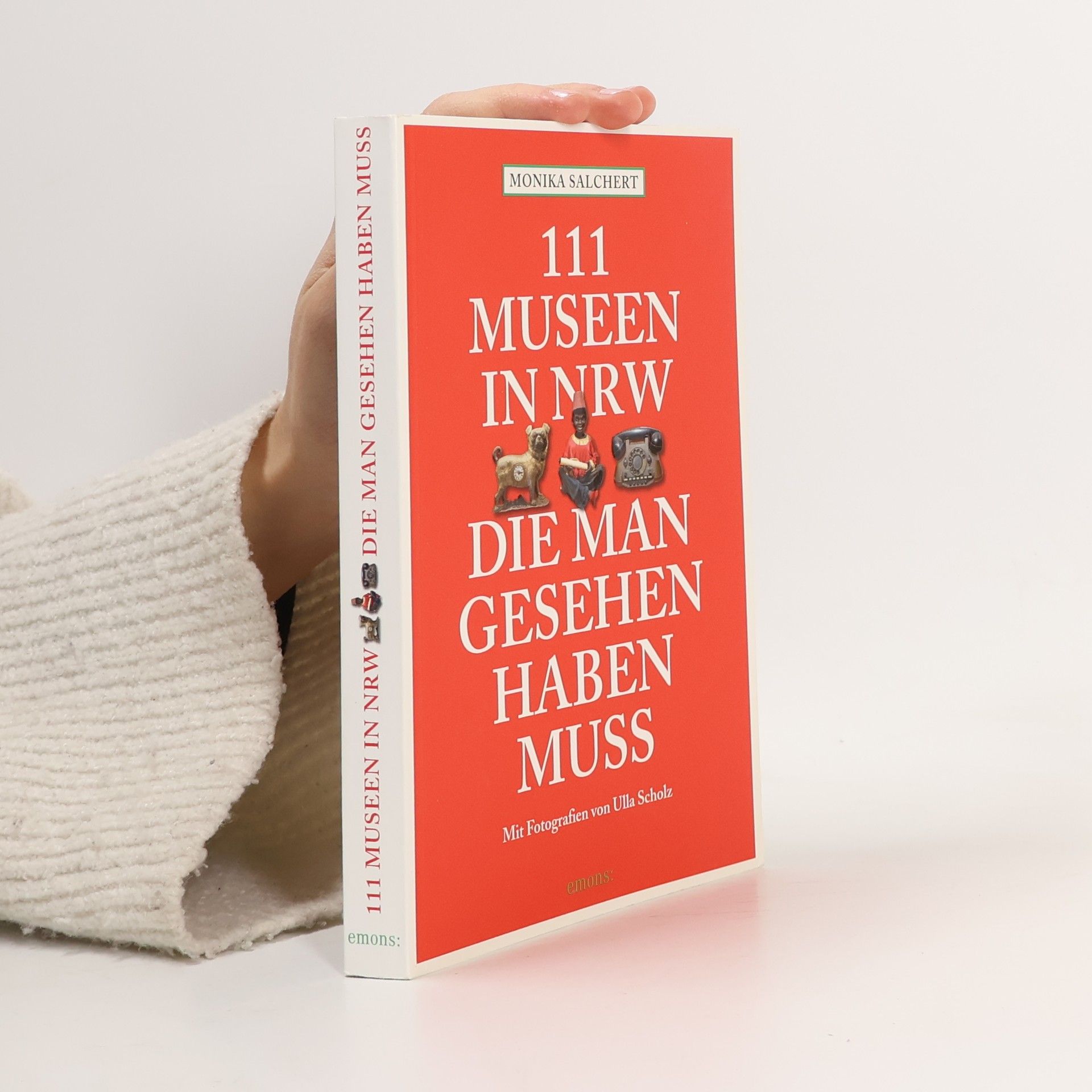 Monika Salchert 111 Museen in NRW, die man gesehen haben muss