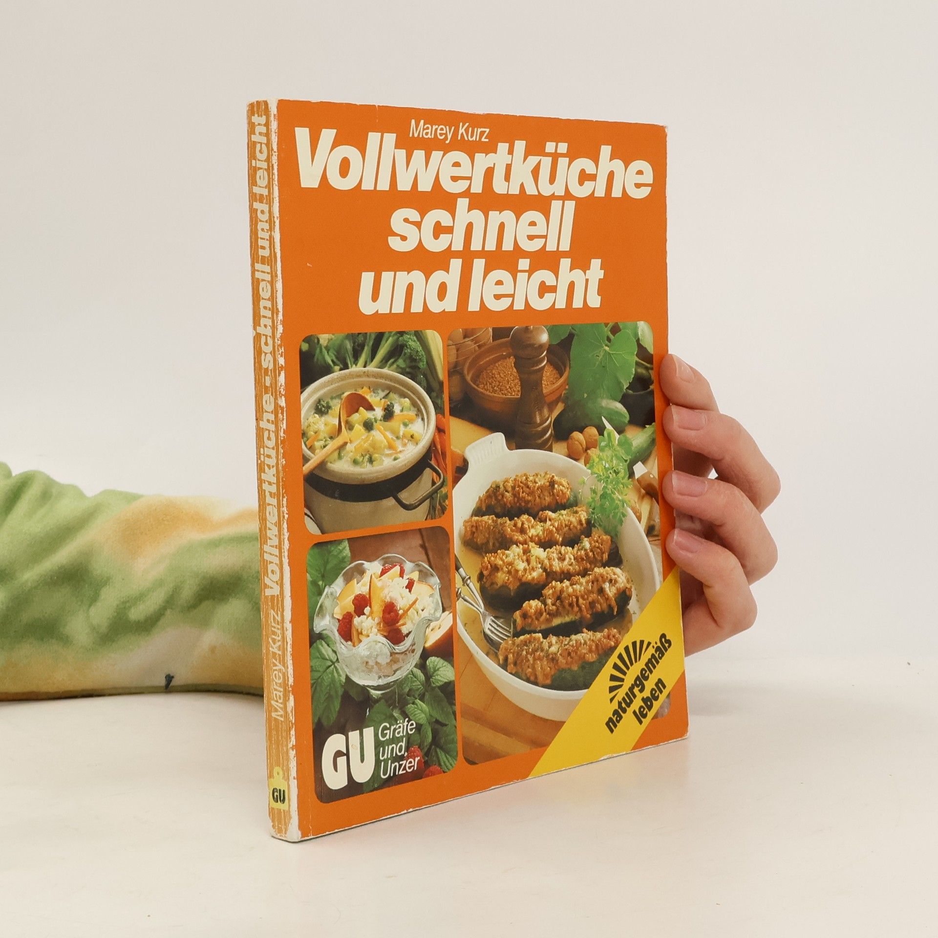 Marey Kurz Die neue Vollwertküche, schnell und leicht