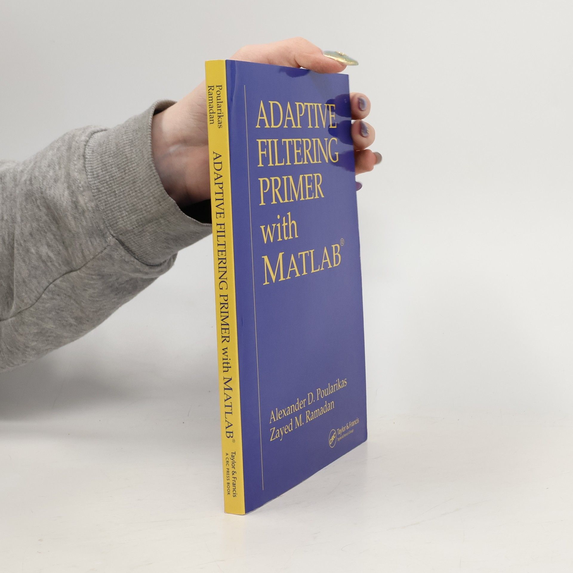 Alexander D Poularikas Electrical Engineering Primer: Adaptive Filtering Primer with MATLAB