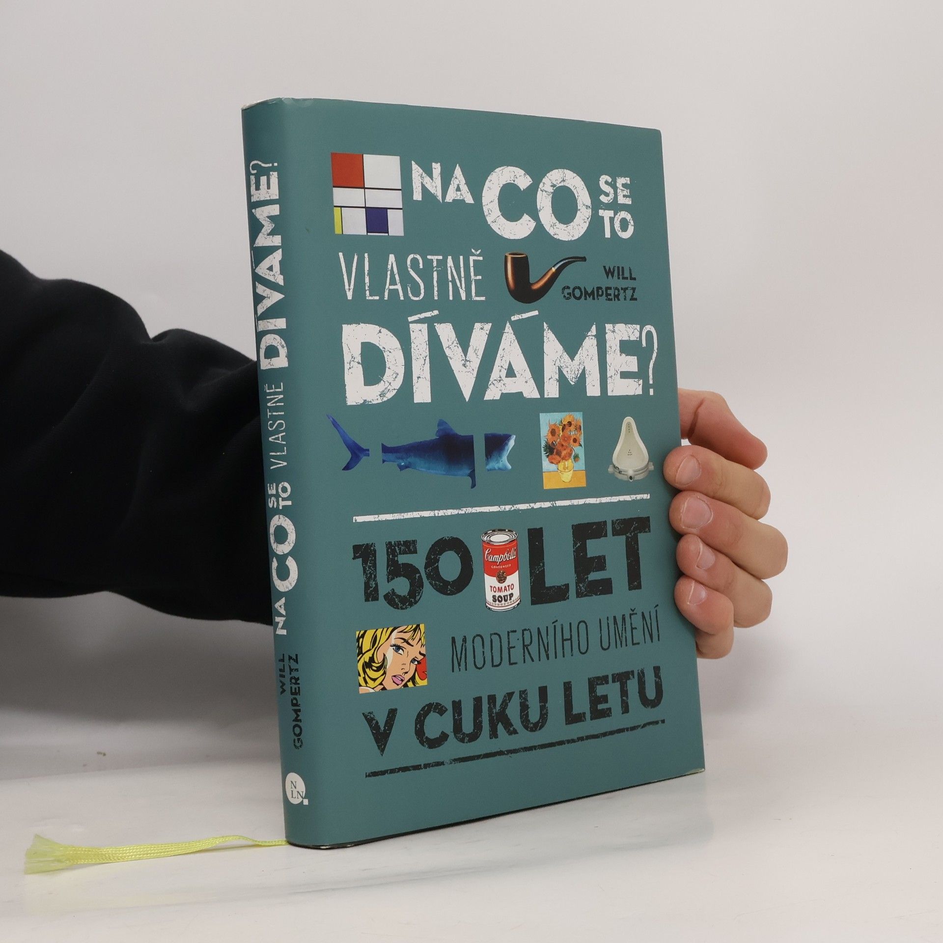 Will Gompertz Na co se to vlastně díváme? : 150 let moderního umění v cuku letu