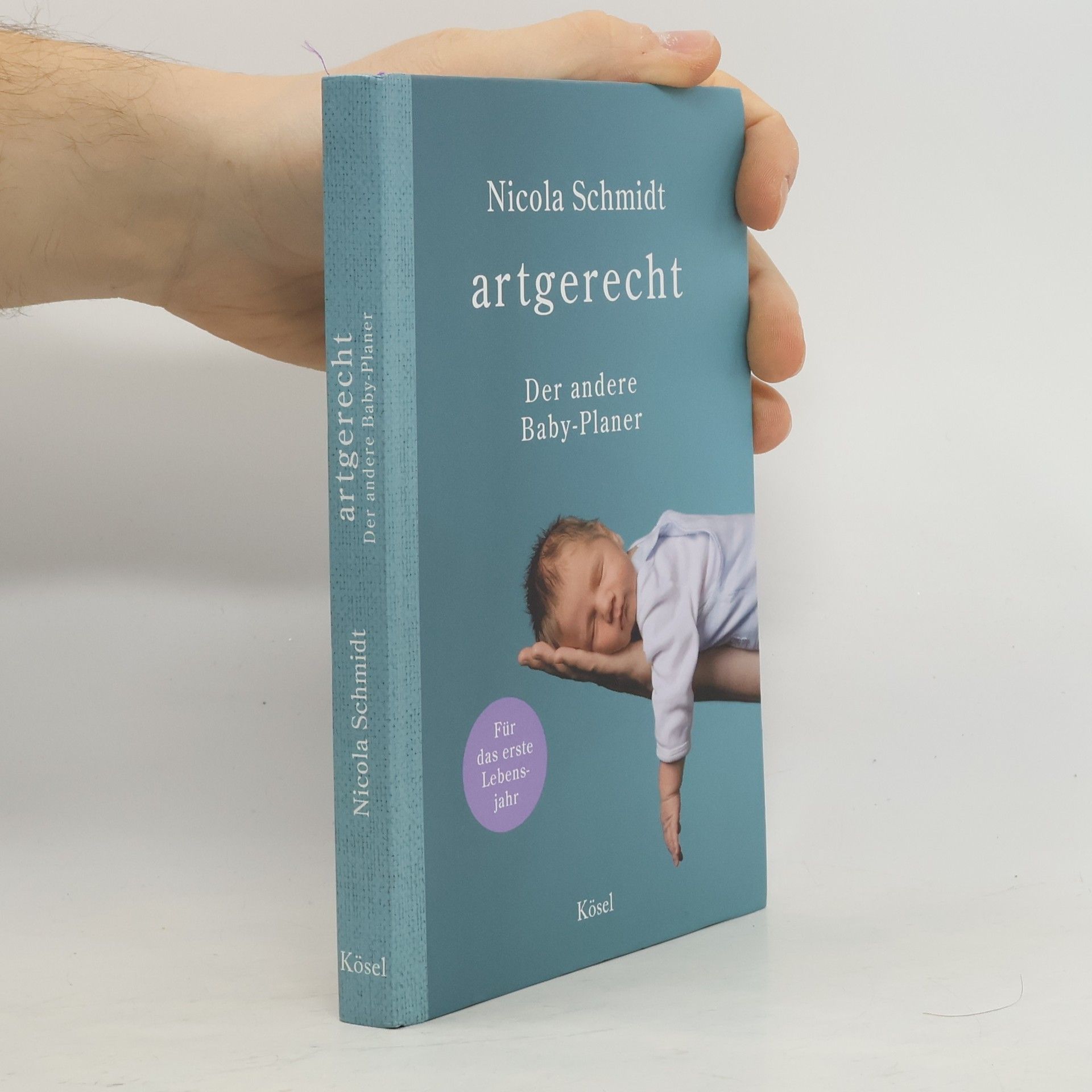 Nicola Schmidt artgerecht - Der andere Baby-Planer. Für das erste Lebensjahr - Taschenkalender-Format I Verschlussgummi I zwei Lesezeichenbänder I Platz für eigene Notizen I 12,5 x 18,7 cm