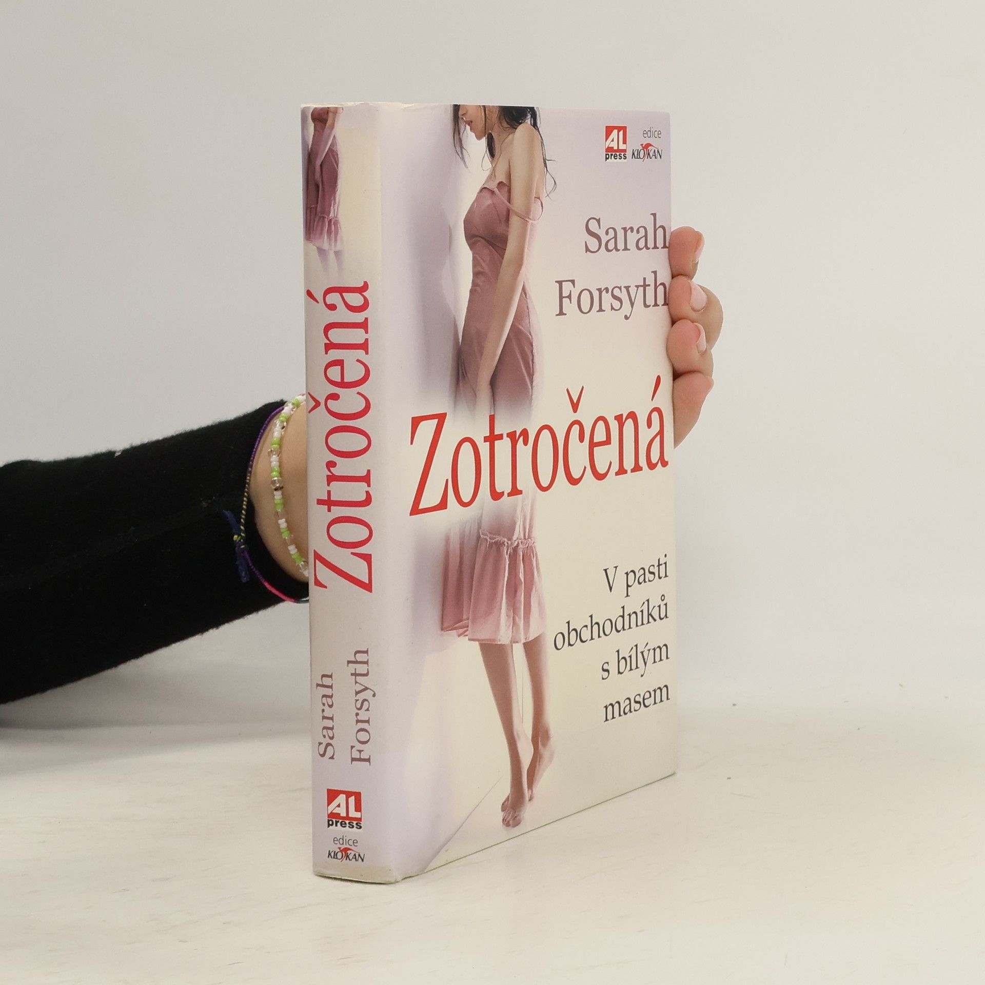 Sarah Forsyth Zotročená : v pasti obchodníků s bílým masem