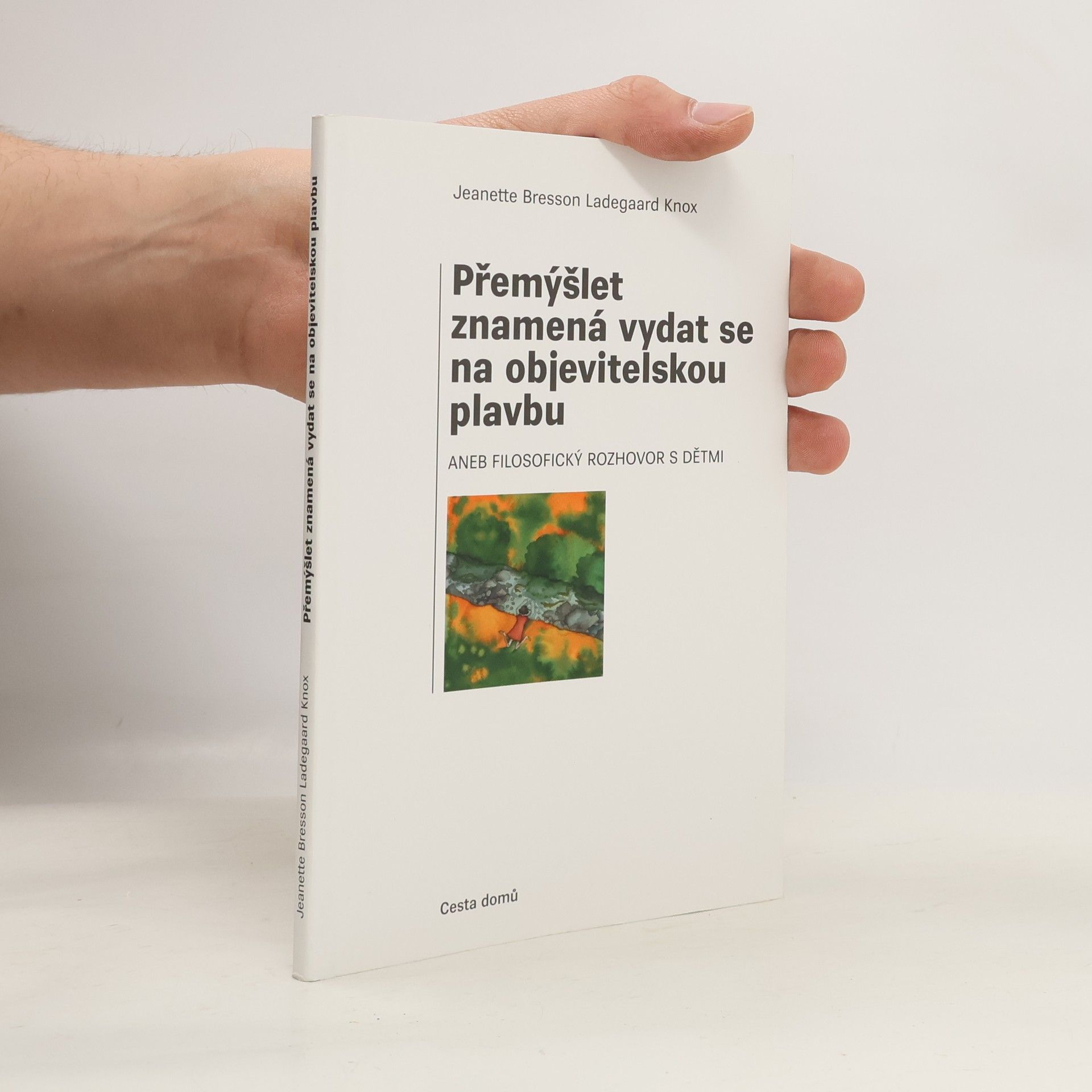 Jeanette Bresson Ladegaard Knox Přemýšlet znamená vydat se na objevitelskou plavbu