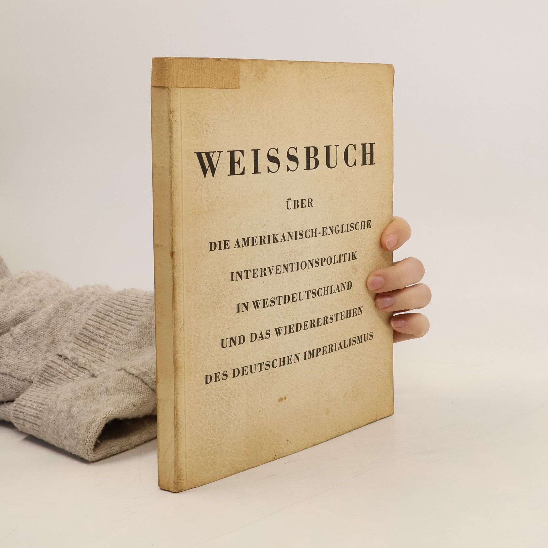 Collectif d'auteurs Weissbuch über die amerikanisch-englische Interventionspolitik in Westdeutschland und das Wiedererstehen des deutschen Imperialismus