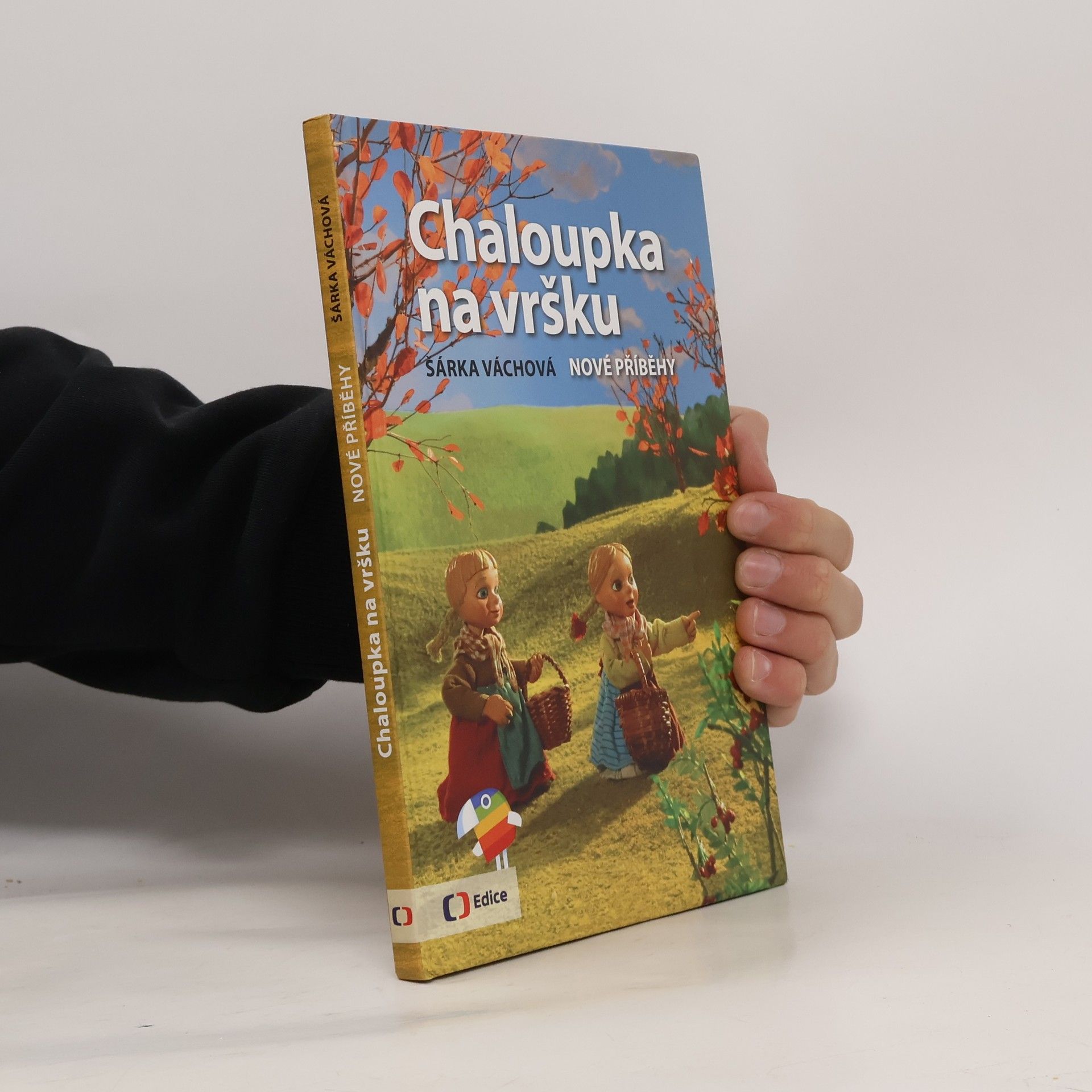 Šárka Váchová Chaloupka na vršku. Nové příběhy