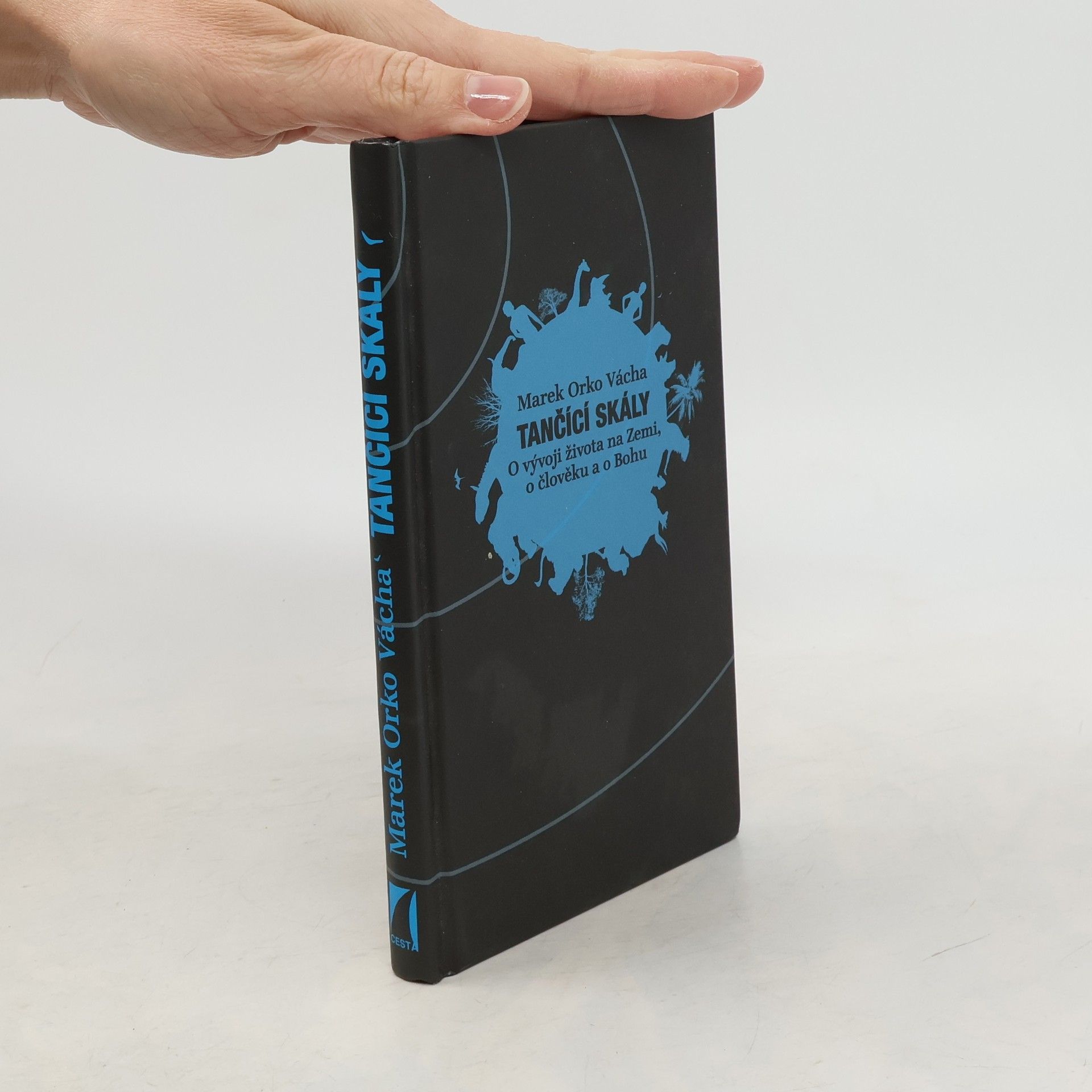 Marek Orko Vácha Tančící skály. O vývoji života na Zemi, o člověku a o Bohu