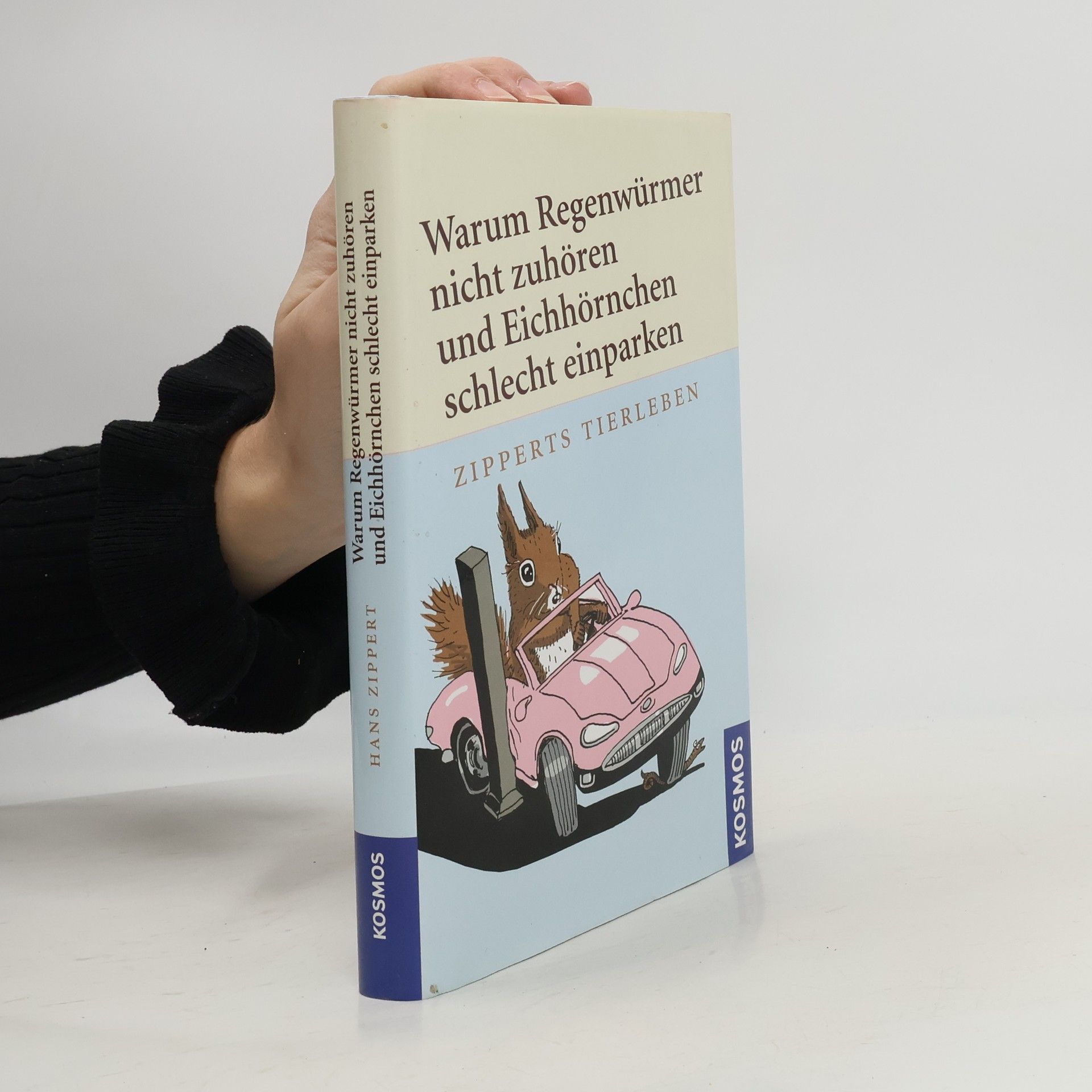 Hans Zippert Warum Regenwürmer nicht zuhören und Eichhörnchen schlecht einparken