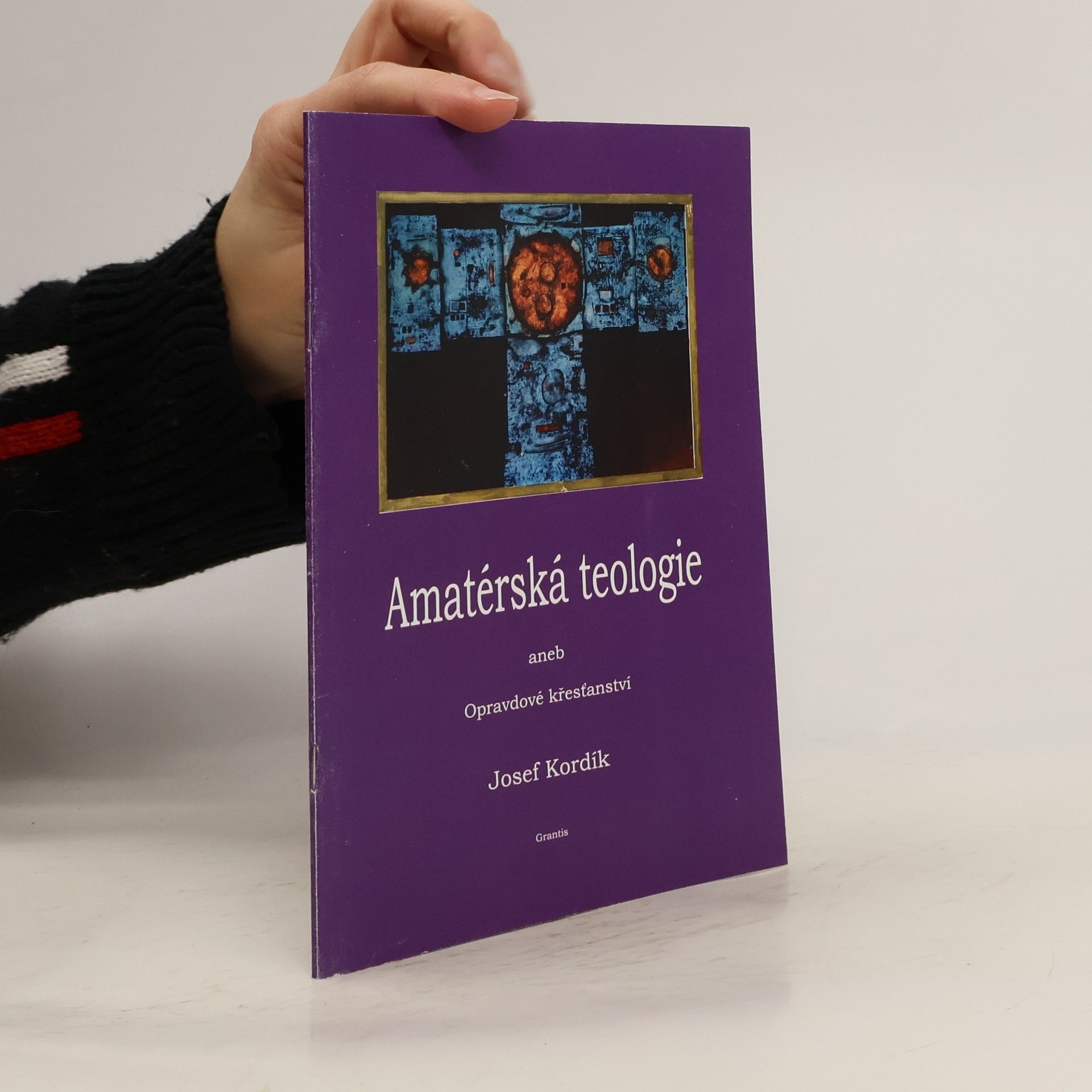 Josef Kordík Amatérská teologie, aneb, Opravdové křesťanství