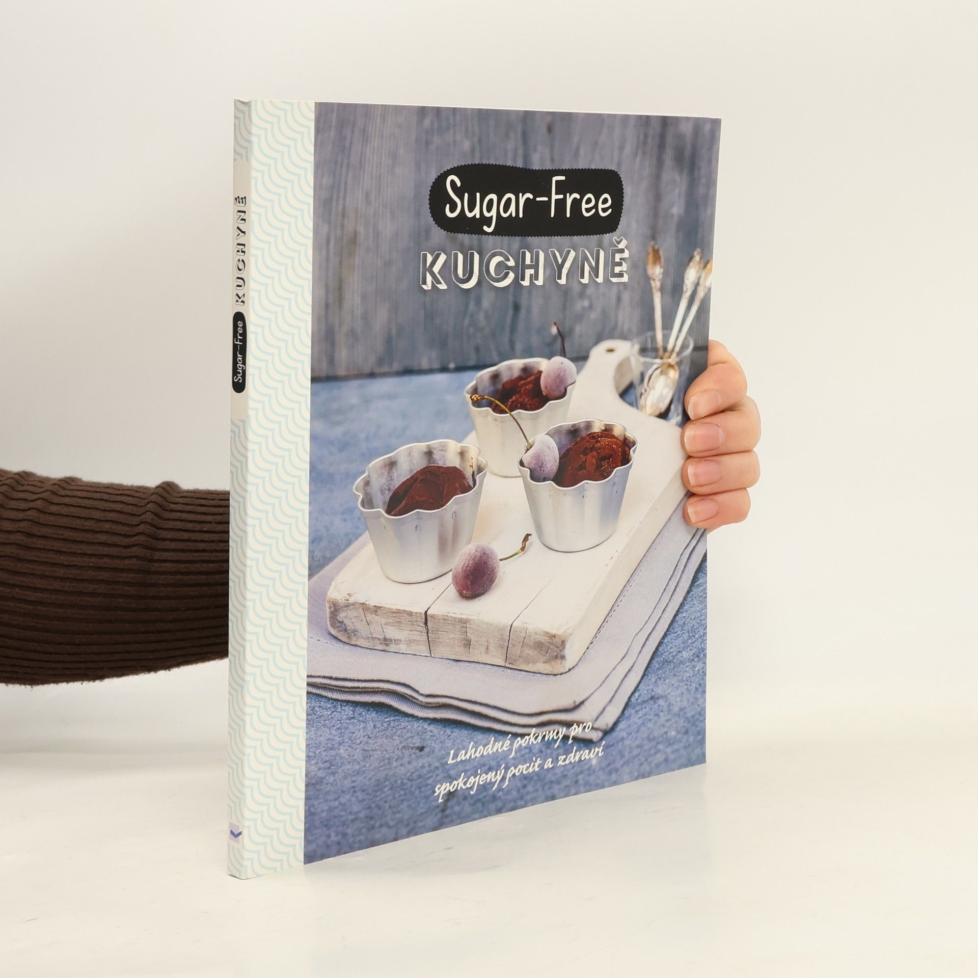 Sugar-free kuchyně. Jak jíst zdravě a cítit se dobře