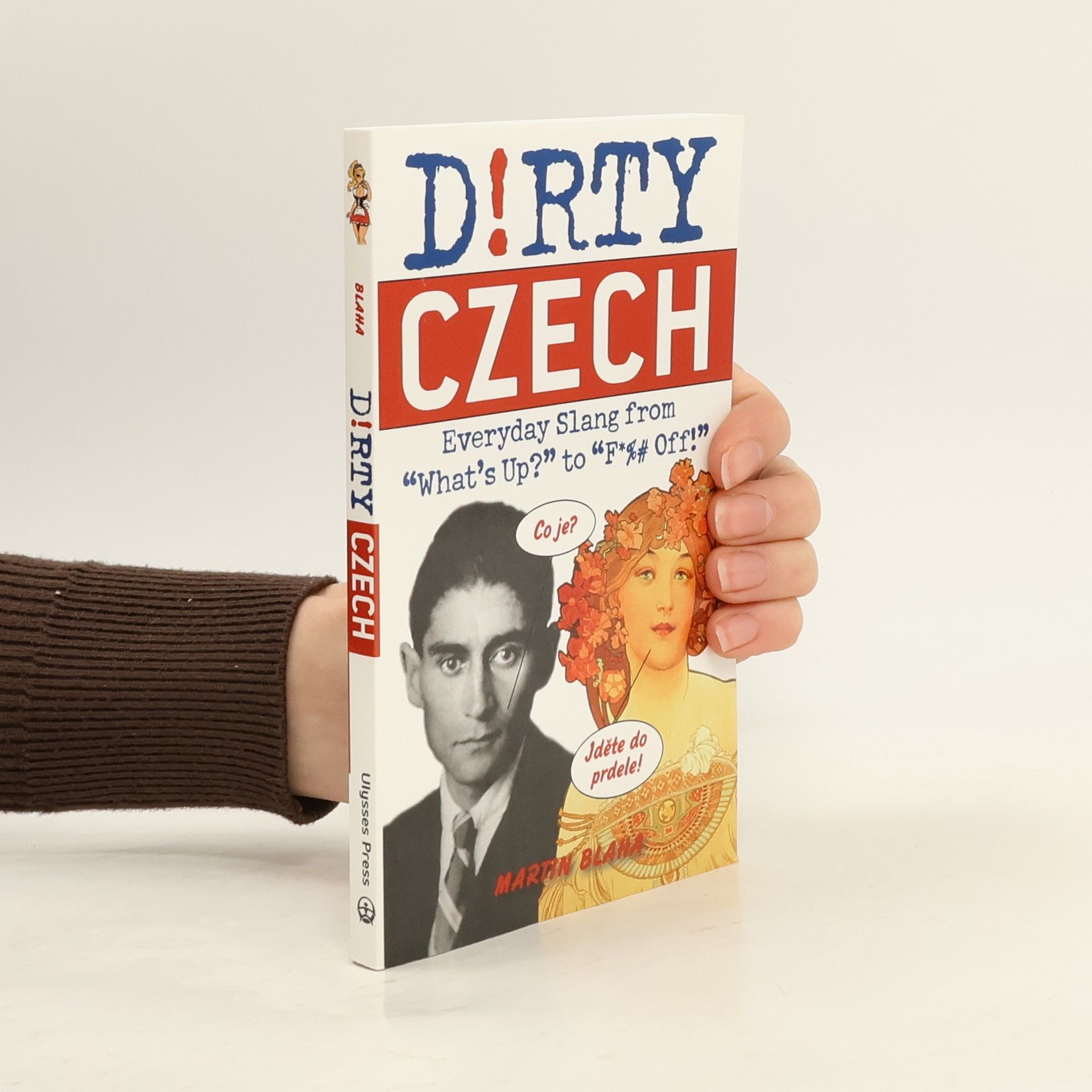 D!rty Czech: Everyday slang from "what's up?" to "F*%# Off!"
