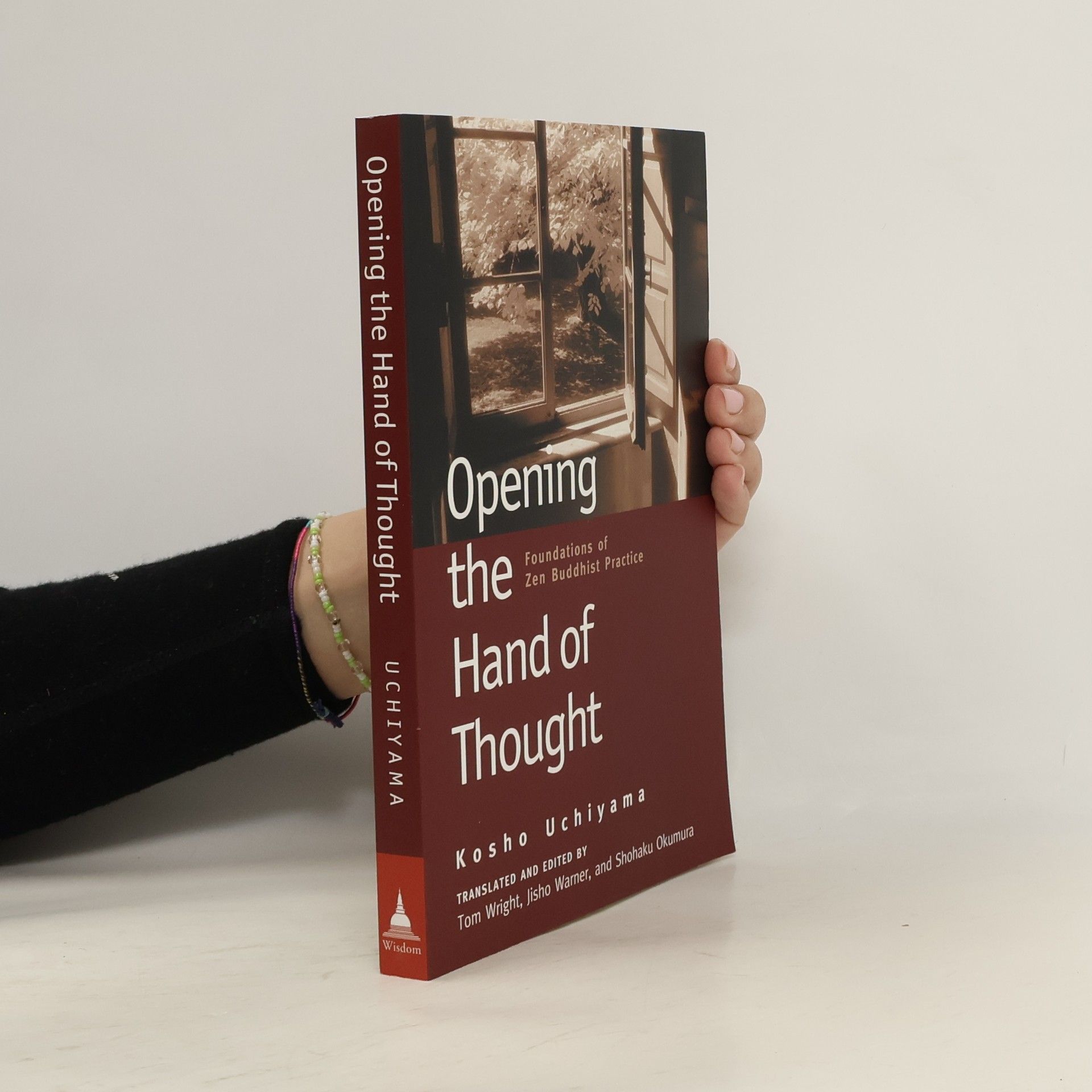 Kōshō Uchiyama Opening the Hand of Thought: Foundations of Zen Buddhist Practice