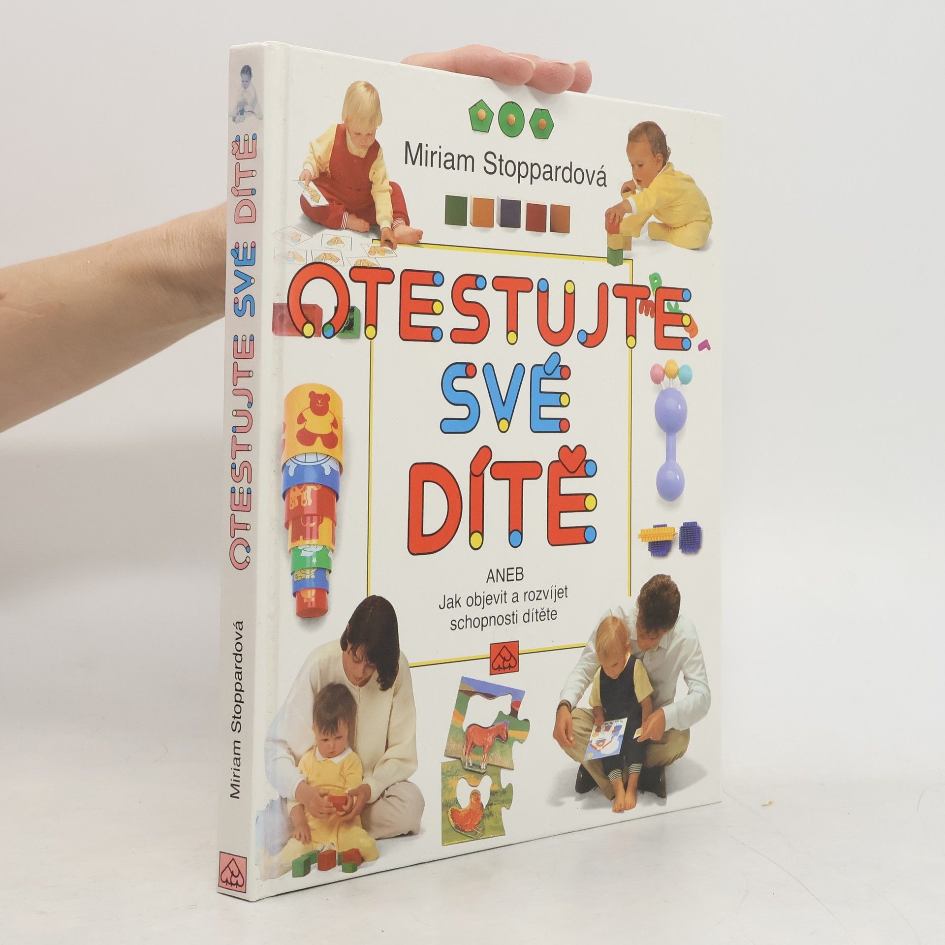 Miriam Stoppard Otestujte své dítě, aneb, Jak objevit a rozvíjet schopnosti svého dítěte