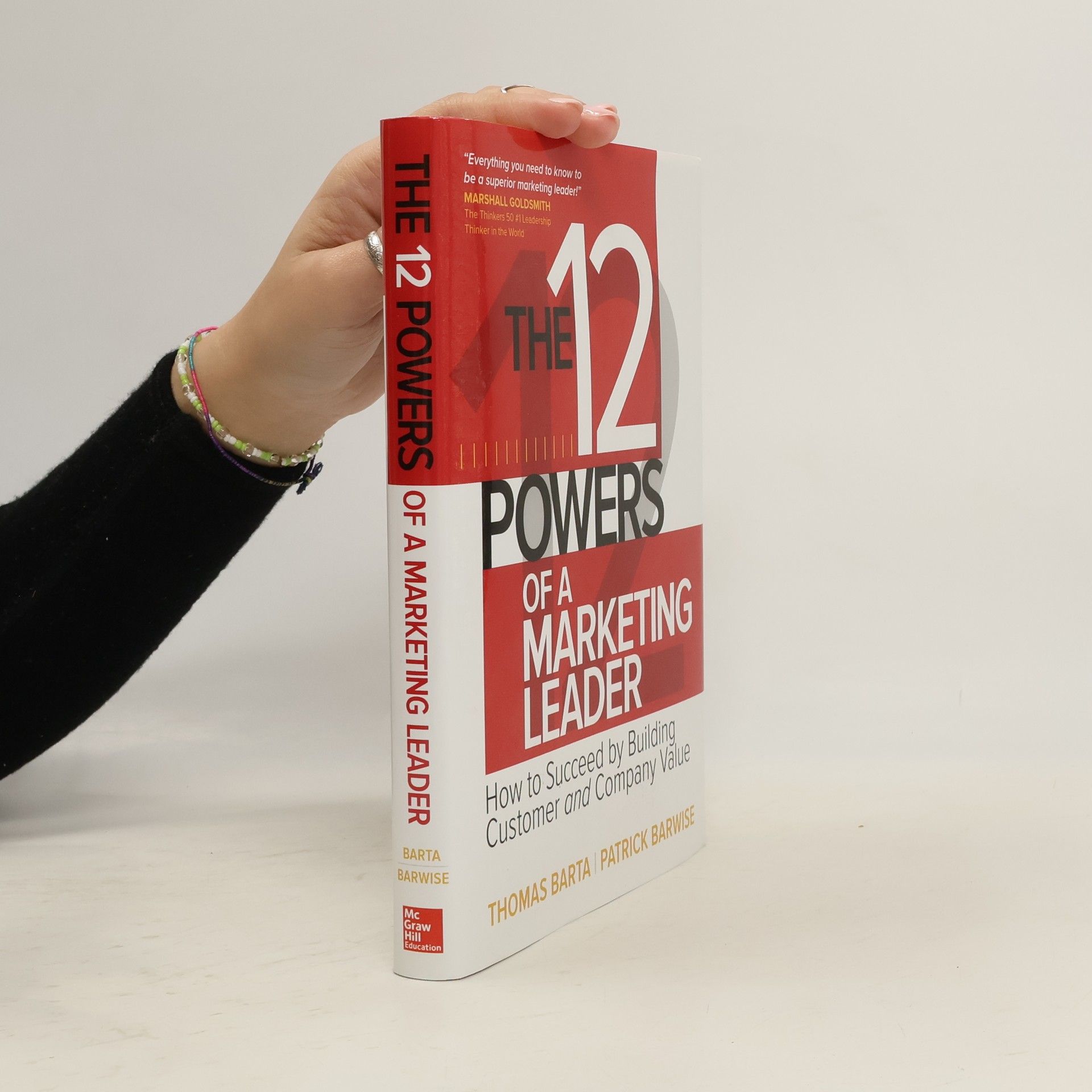 The 12 powers of a marketing leader : how to succeed by building customer and company value