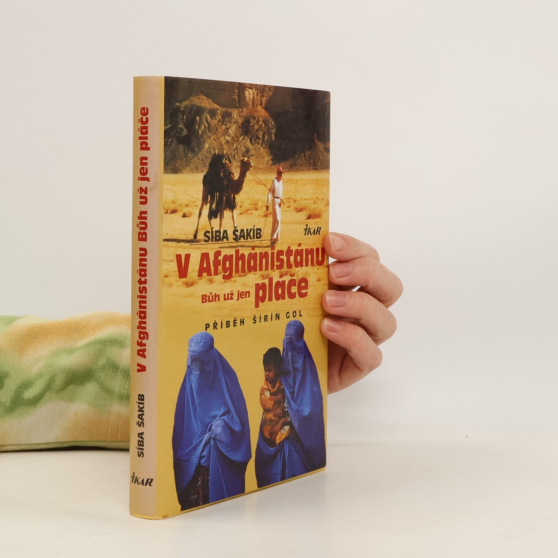 Síba Shakib V Afghánistánu Bůh už jen pláče. Příběh Šírín Gol