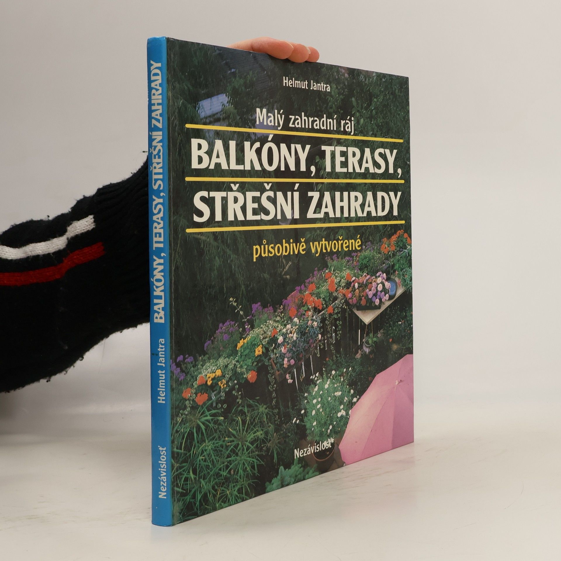 Helmut Jantra Malý zahradní ráj. Balkóny, terasy, střešní zahrady působivě vytvořené