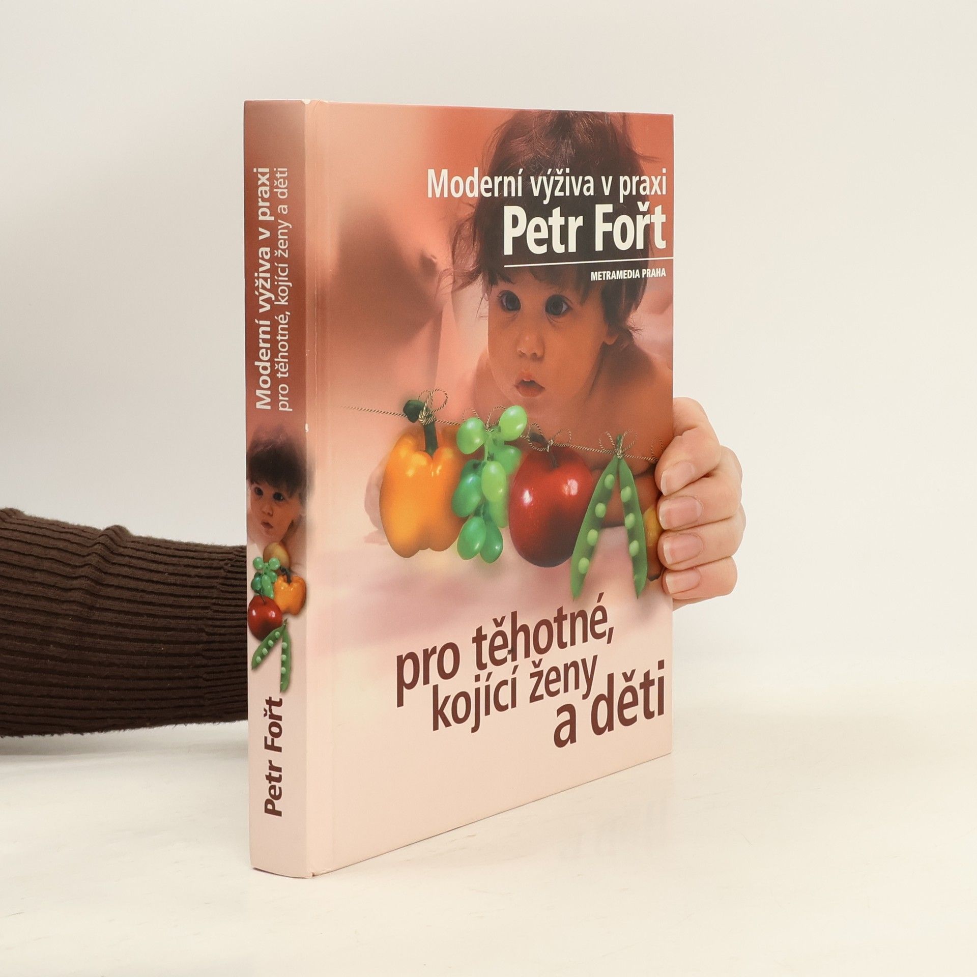 Petr Fořt Moderní výživa v praxi pro těhotné, kojící ženy a děti