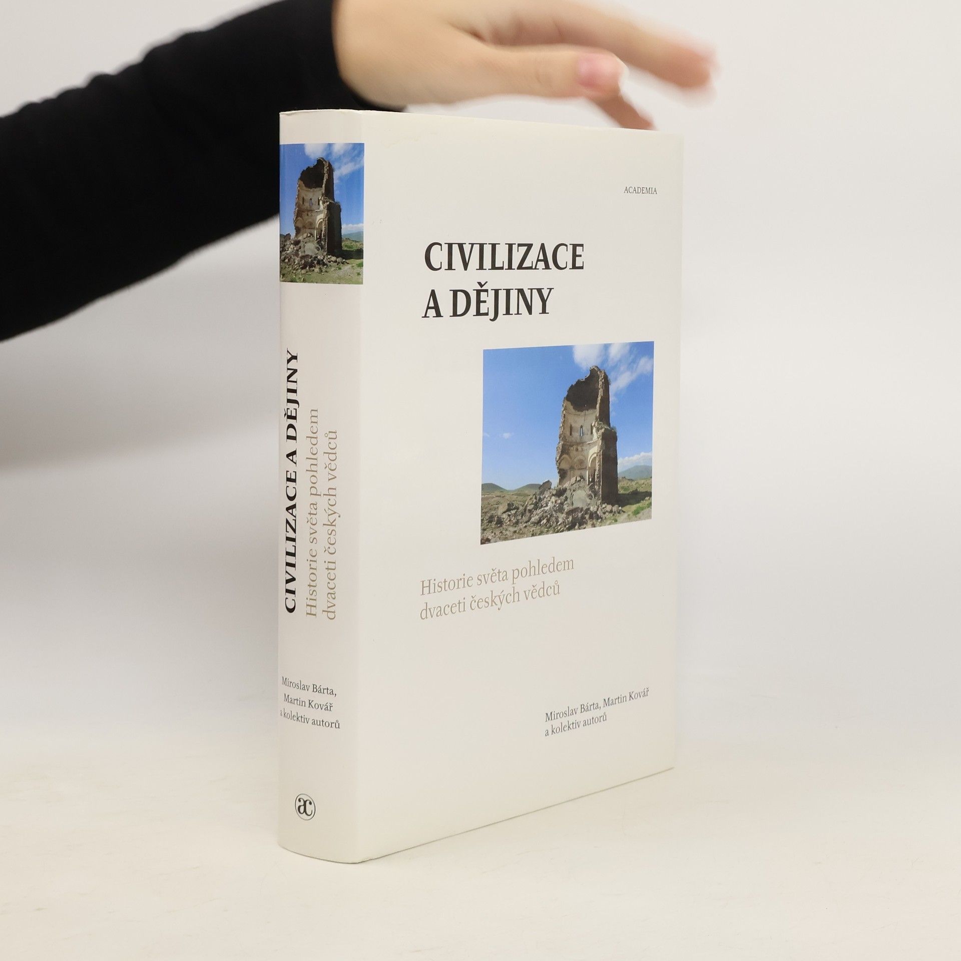 Miroslav Bárta Civilizace a dějiny. Historie světa pohledem dvaceti českých vědců