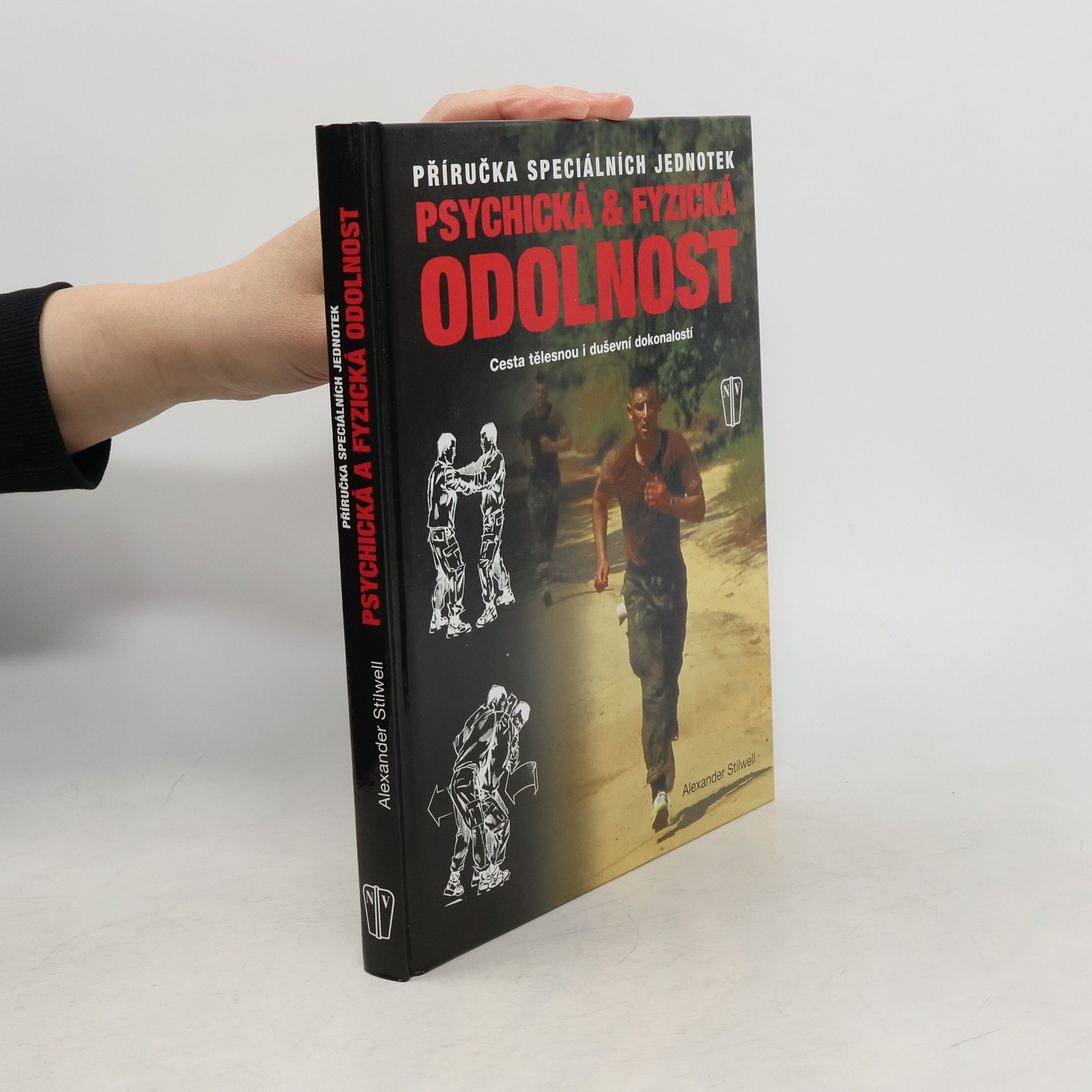 Alexander Stilwell Psychická & fyzická odolnost: Příručka speciálních jednotek