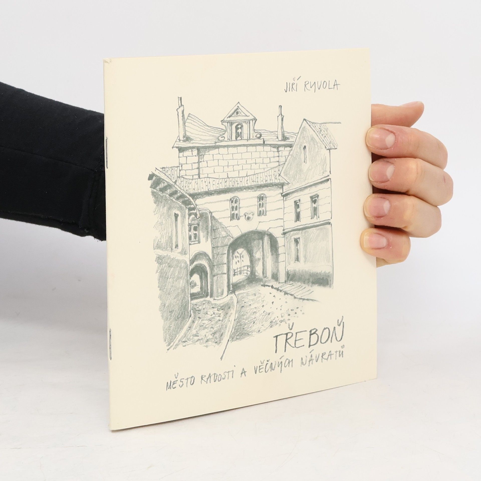 Jiří Ryvola Třeboň: město radosti a věčných návratů