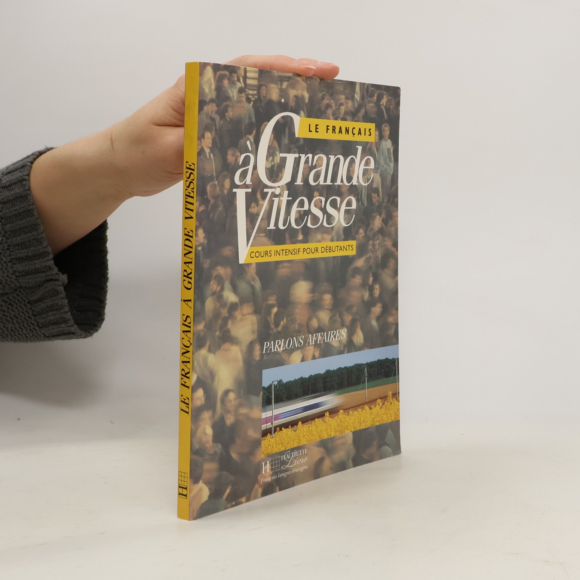 Le français à grande vitesse : cours intensif pour débutants