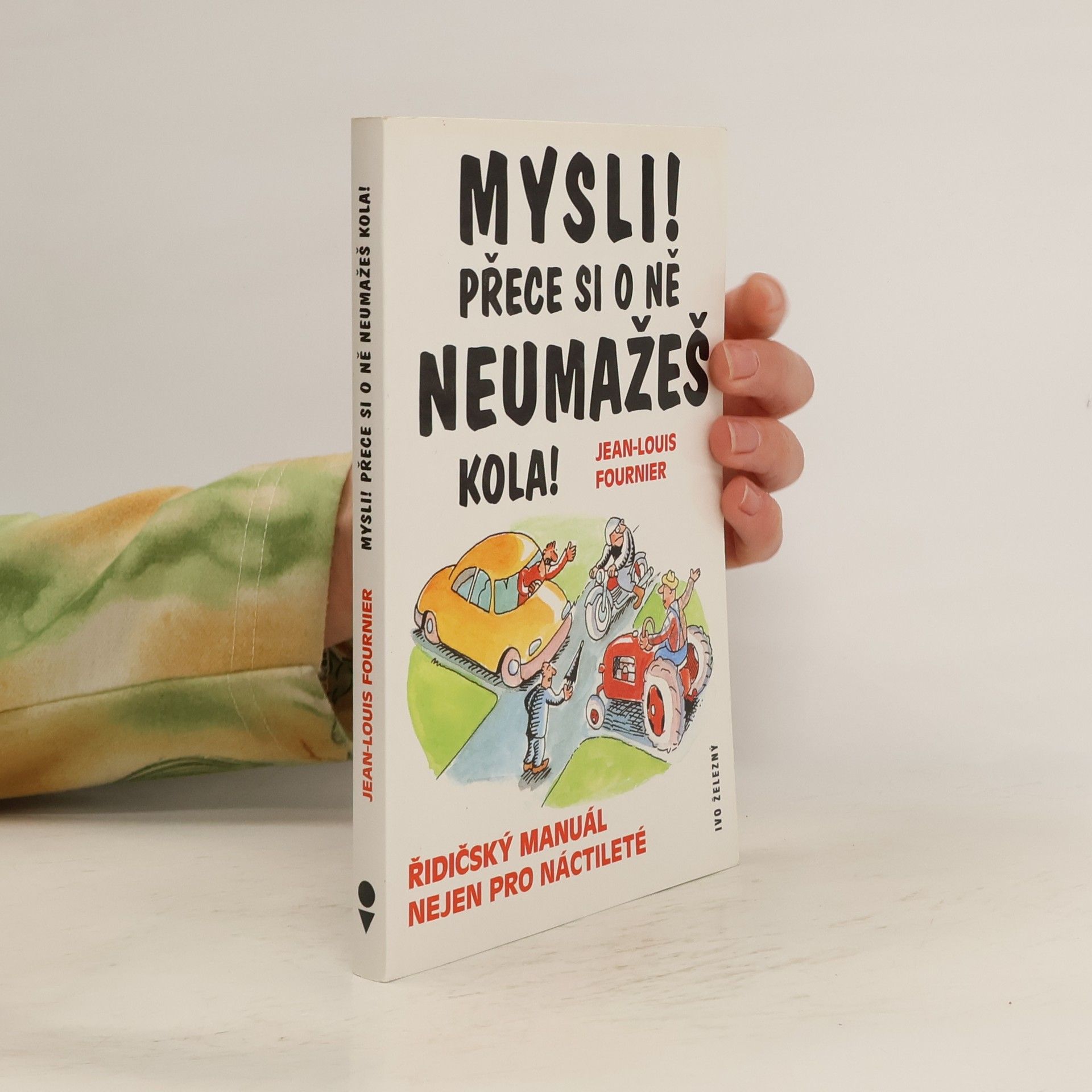 Mysli! Přece si o ně neumažeš kola!: řidičský manuál nejen pro náctileté