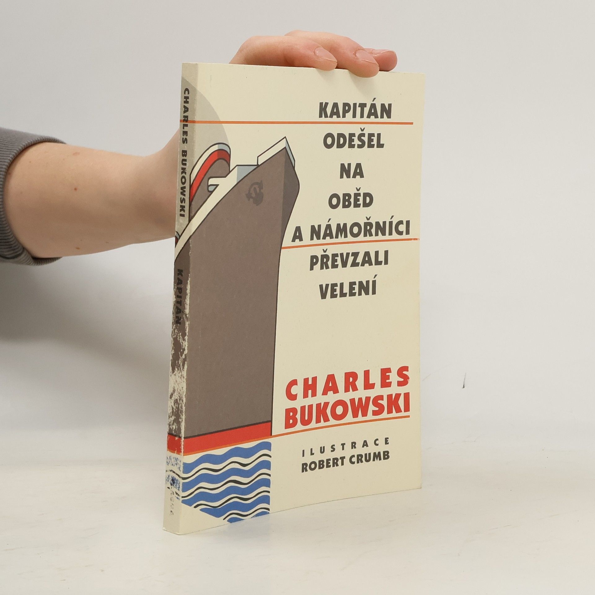 Charles Bukowski Kapitán odešel na oběd a námořníci převzali velení