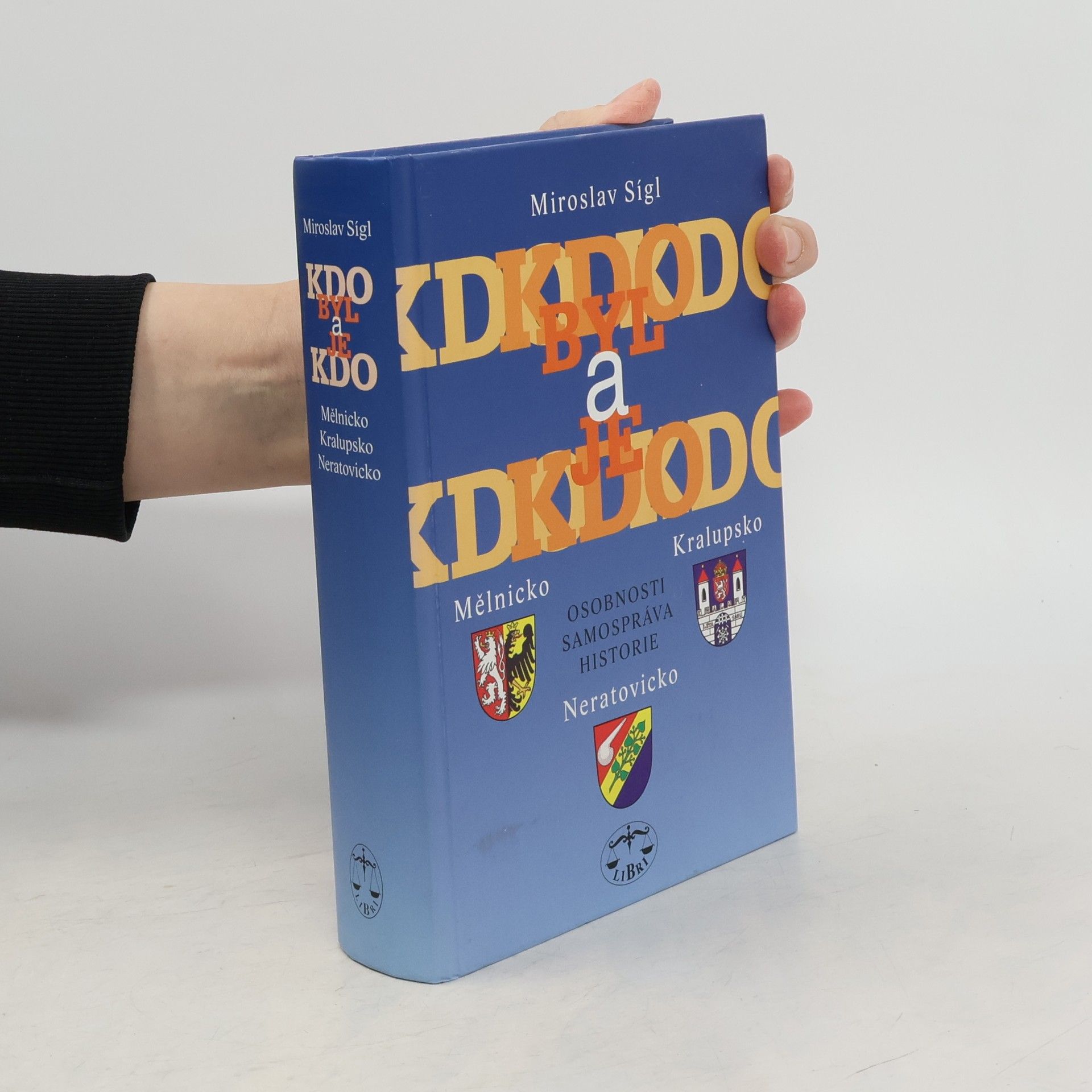 Miroslav Sígl Kdo byl a je kdo - Mělnicko, Kralupsko, Neratovicko