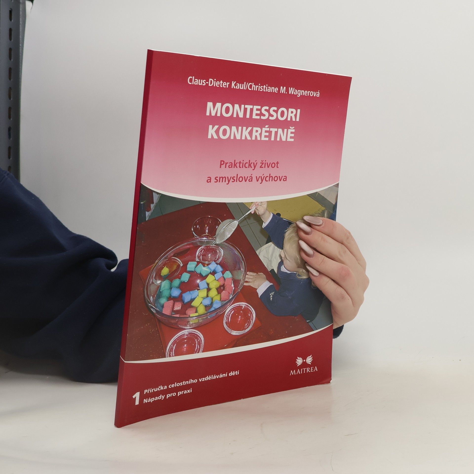 Claus Dieter Kaul Montessori konkrétně – Praktický život a smyslová výchova