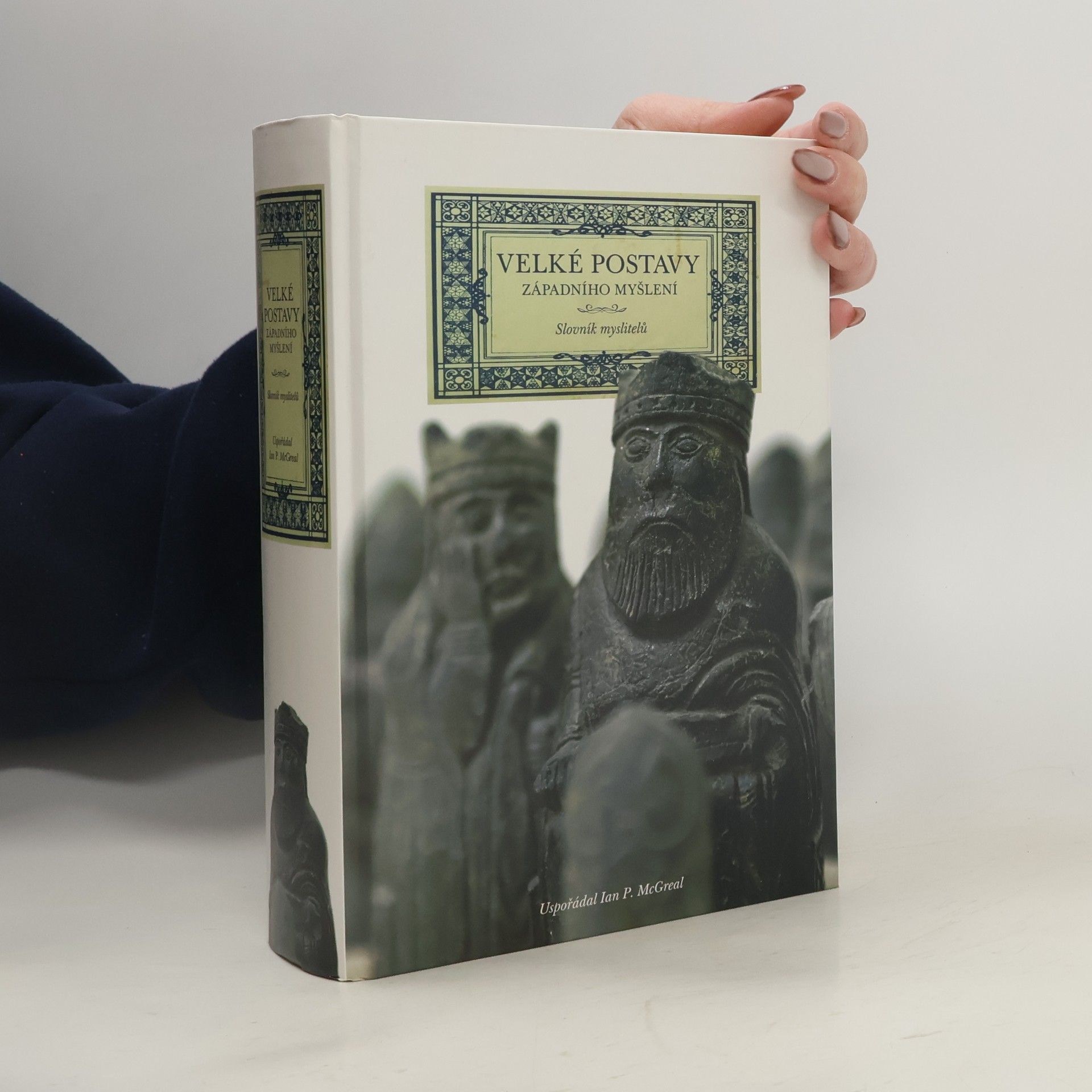 Ian Philip McGreal Velké postavy západního myšlení. Slovník myslitelů