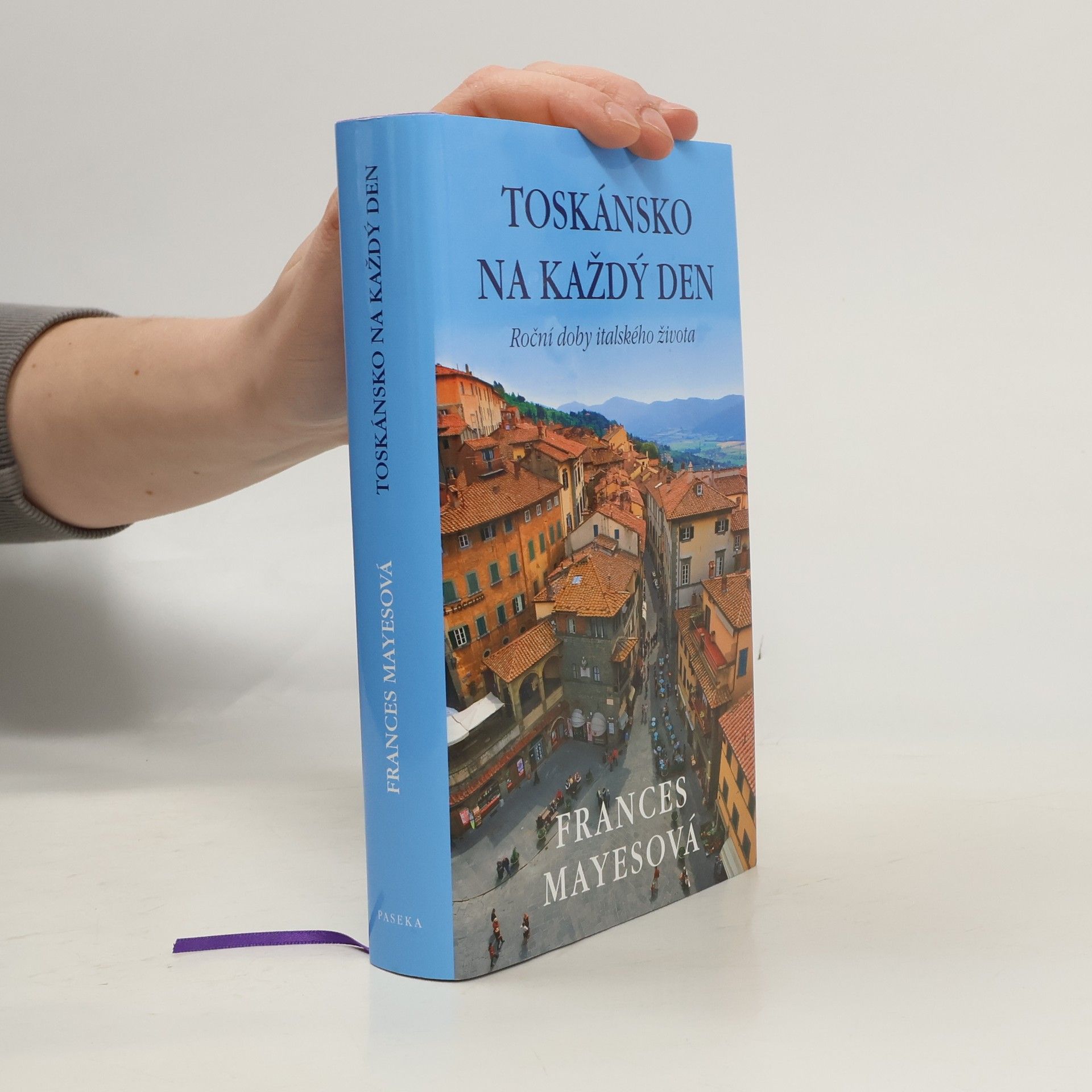 Toskánsko na každý den: Roční doby italského života