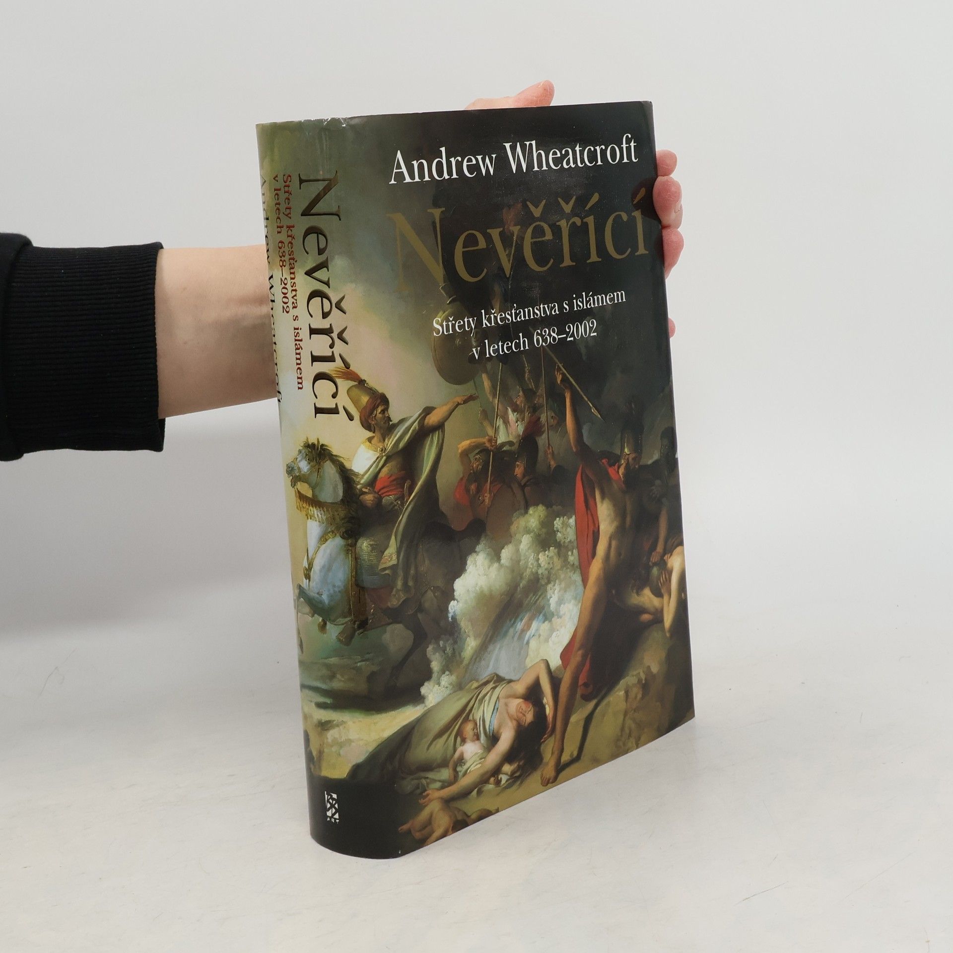 Nevěřící: Střety křesťanstva s islámem v letech 638-2002