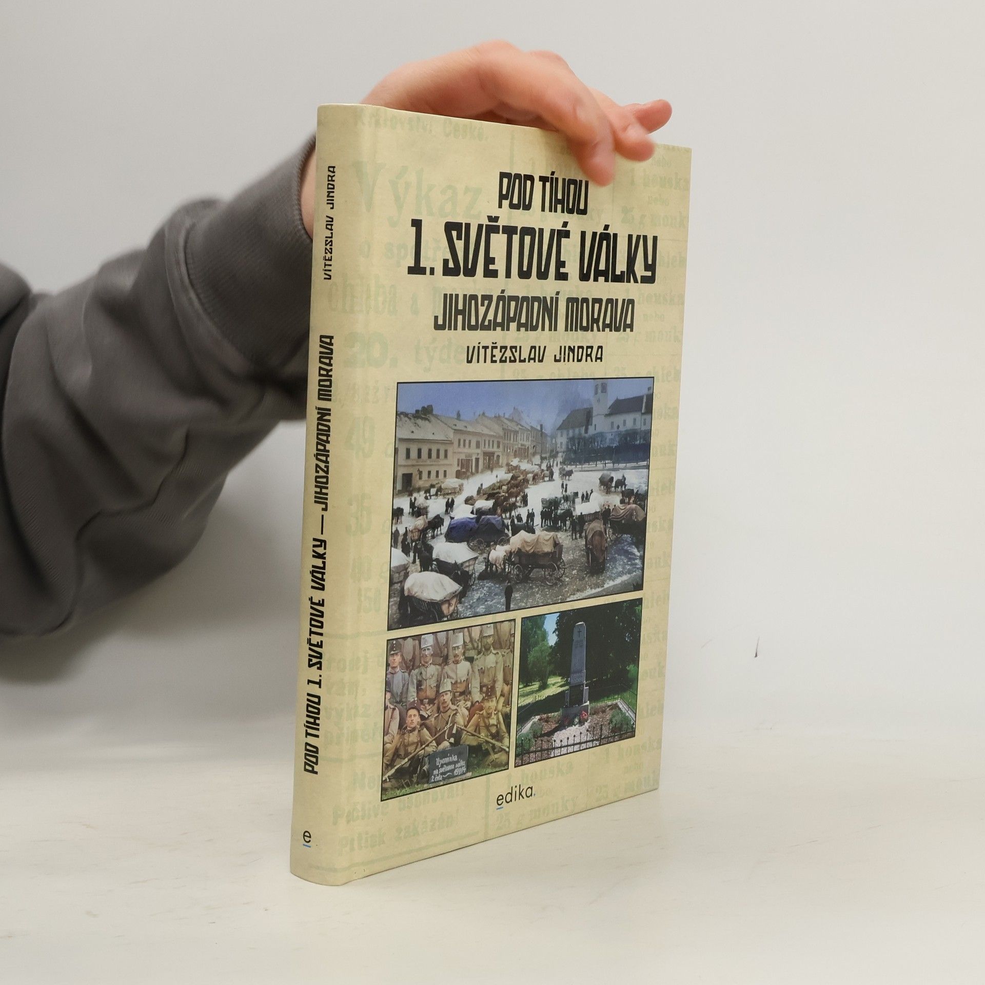 Vítězslav Jindra Pod tíhou 1. světové války. Jihozápadní Morava